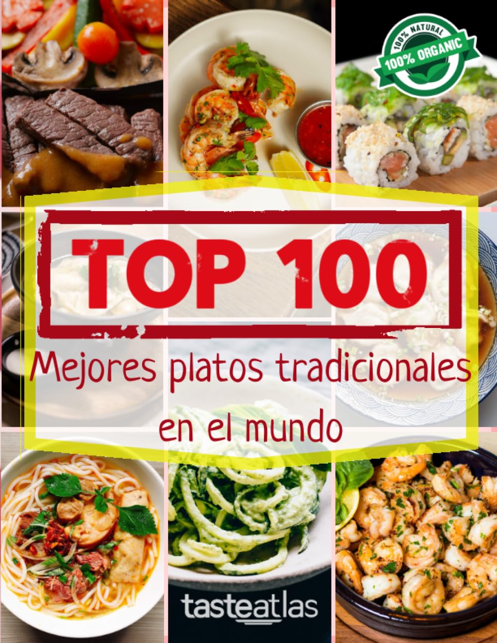 TOP 100 Mejores platos tradicionales en el mundo: Un libro de las mejores recetas de TasteAtlas (Spanish Edition)