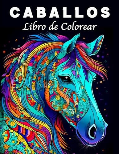 Caballos Libro de Colorear 70 Hermosos Mandalas de Caballos para Controlar el Estrés y Relajarse (Spanish Edition)