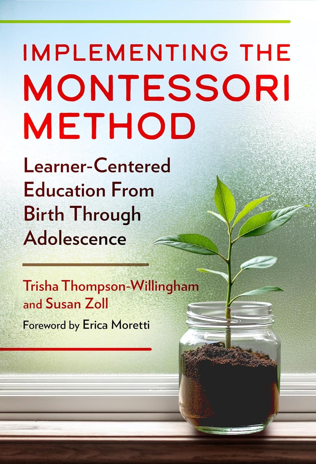 Implementing the Montessori Method: Learner-Centered Education from Birth Through Adolescence
