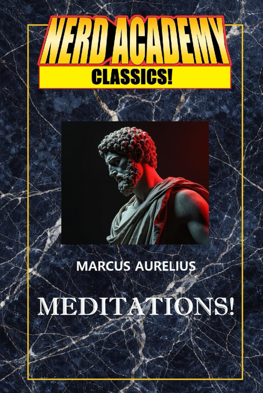 Meditations!: Ancient Thoughts for 21st Century Nerds (Nerd Academy Classics)
