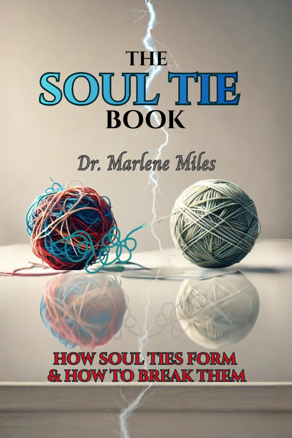 THE SOUL TIE BOOK: HOW SOUL TIES FORM AND HOW TO BREAK THEM (soul ties how to break them)