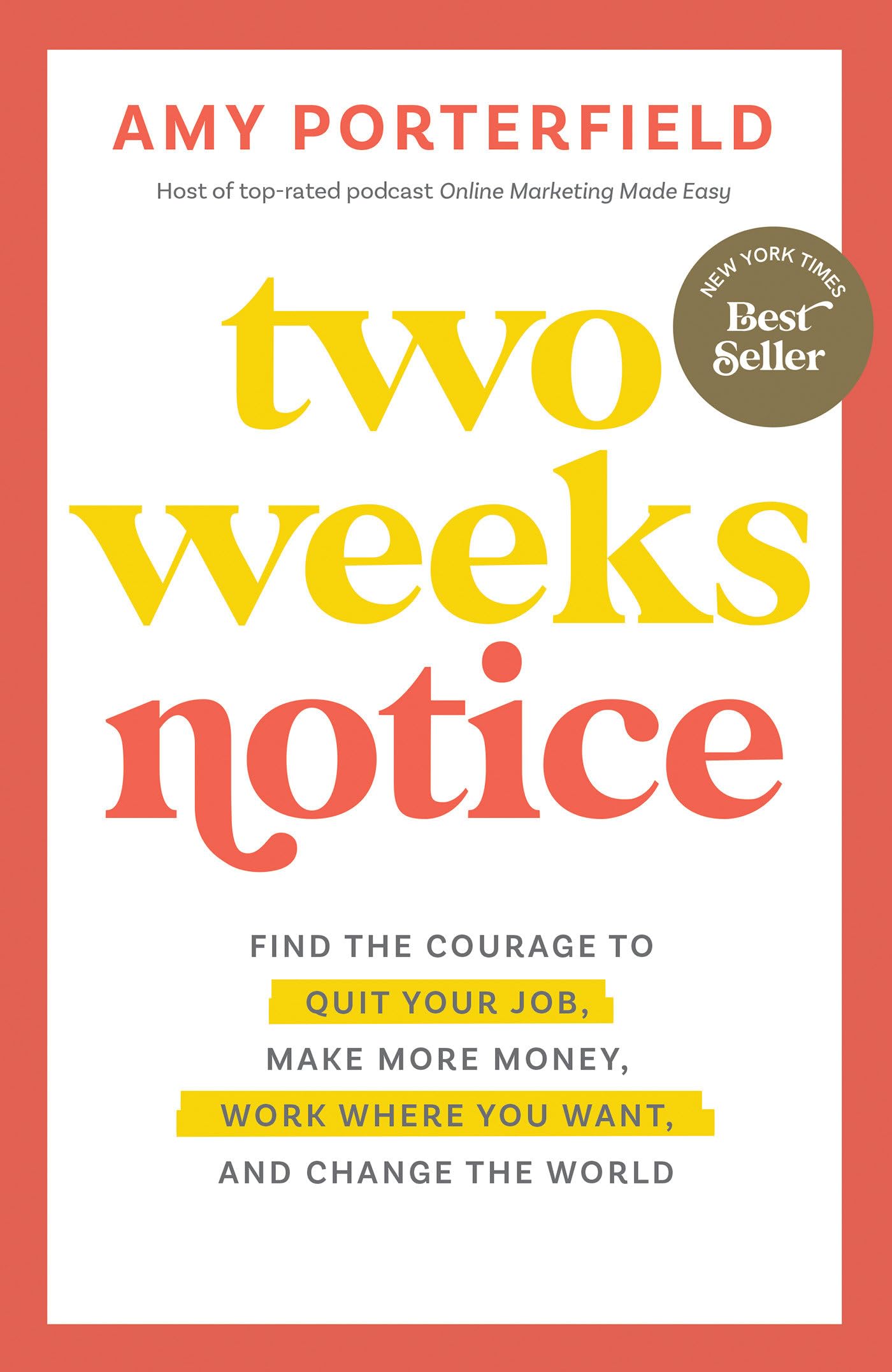 Two Weeks Notice: Find the Courage to Quit Your Job, Make More Money, Work Where You Want, and Change the World Hardcover – February 21, 2023
