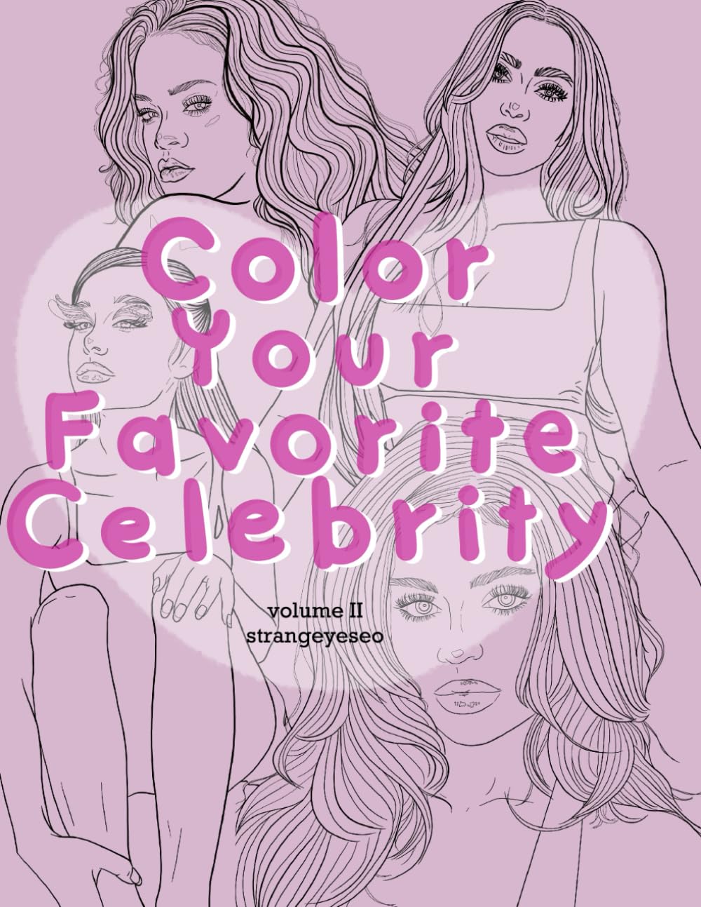 Color Your Favorite Celebrity (Volume II): Mindfulness and Anxiety Relief Coloring Book