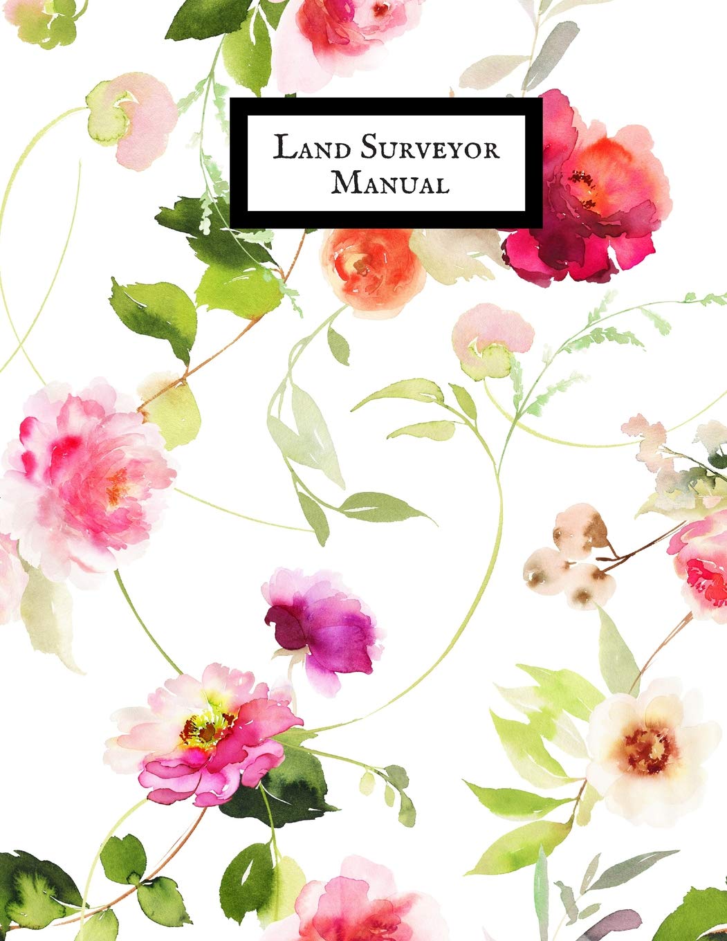 Land Surveyor Manual: Land Surveyor Reference & Manual Journal Land Survey Recording Organizer for measurement, quantification Point Fields, Distance, Three Dimensional and many more