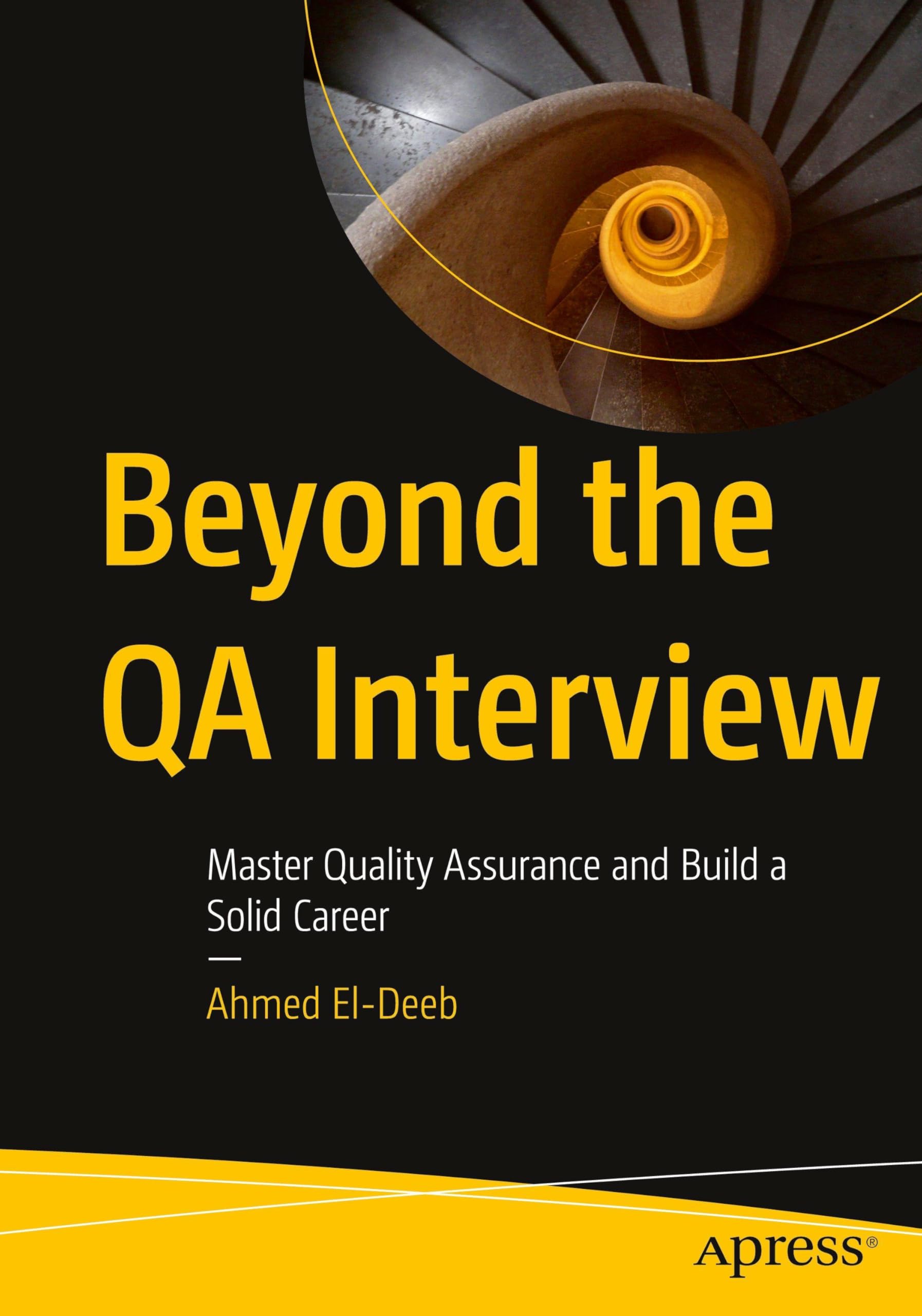 Beyond the QA Interview: Master Quality Assurance and Build a Solid Career