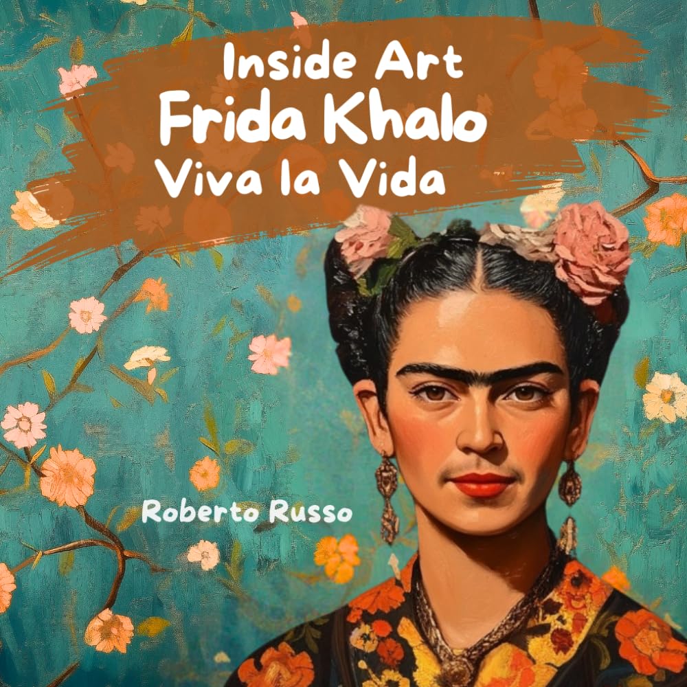 Frida Kahlo. Viva la Vida: Biografia de Frida Kahlo para crianças, um livro que celebra a herança hispânica, a diferença e as artistas mulheres que ... as crianças. (Inside Art - Edição portuguesa)