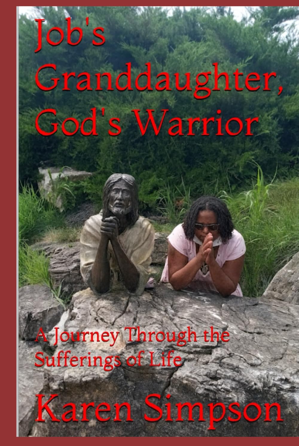 Job's Granddaughter, God's Warrior: A Journey Through the Sufferings of Life