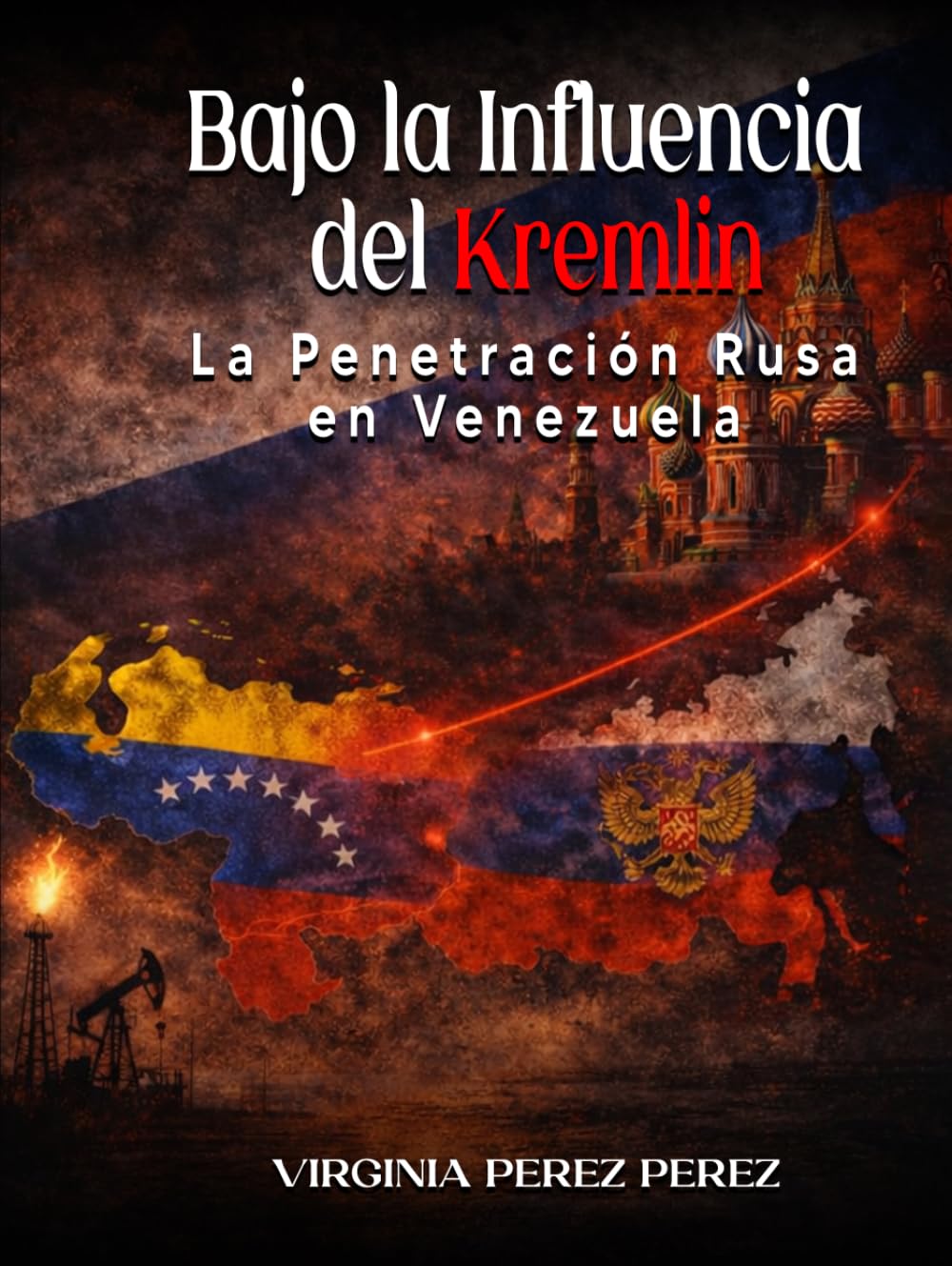 Bajo la Influencia del Kremlin: La Penetración Rusa en Venezuela