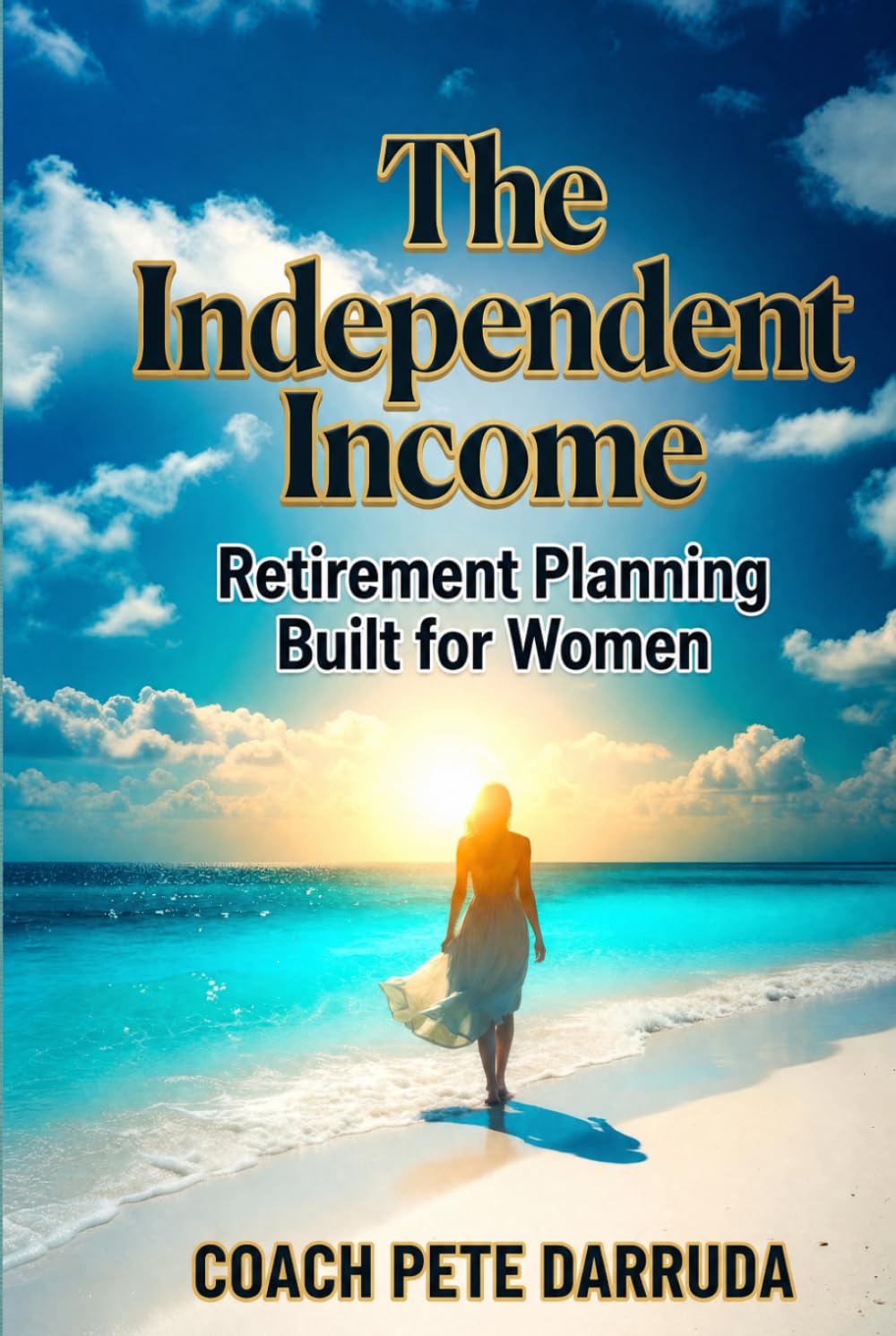 THE INDEPENDENT INCOME: Retirement Planning Built for Women