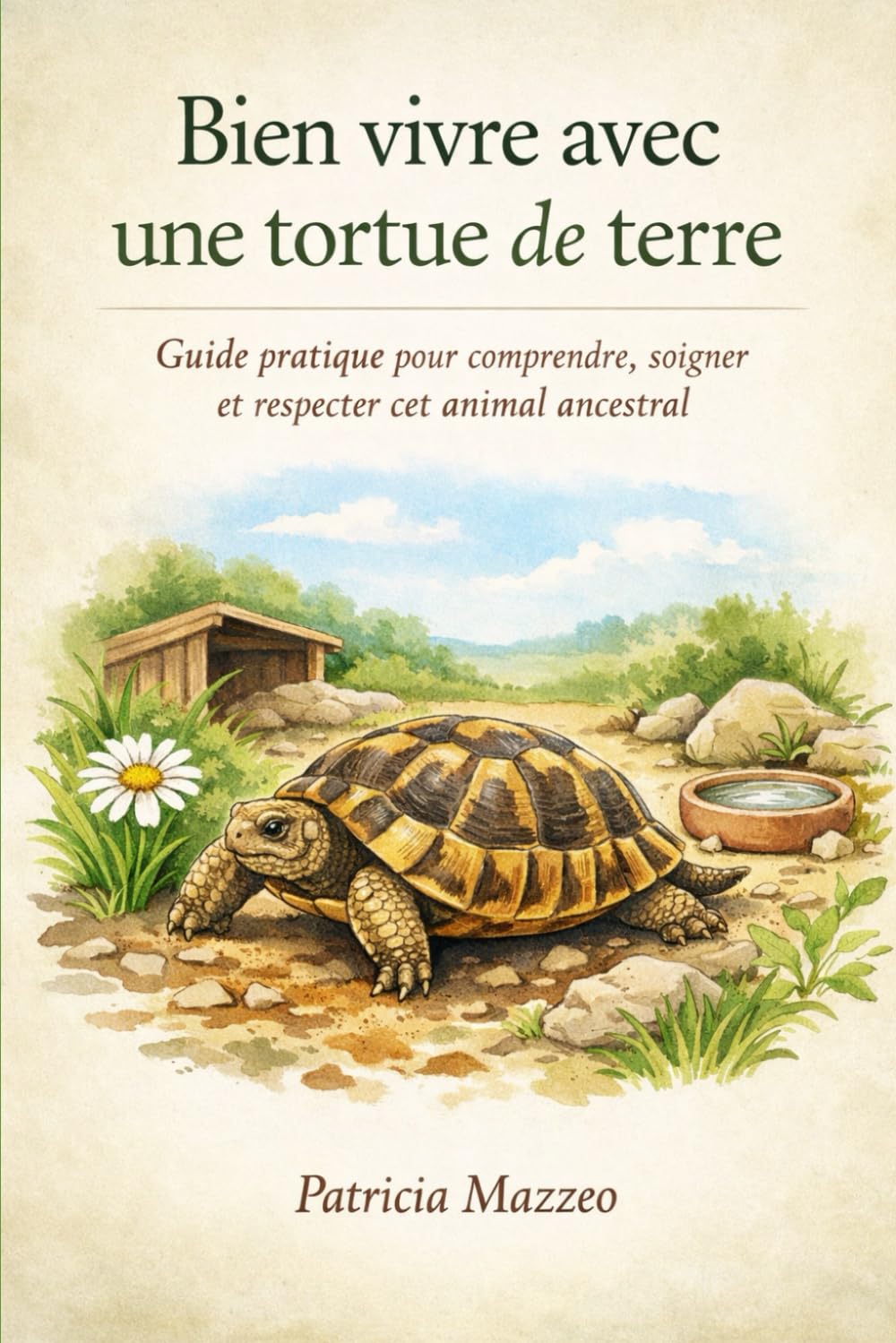 Bien vivre avec une tortue de terre: Guide pratique pour comprendre, soigner et respecter cet animal ancestral.