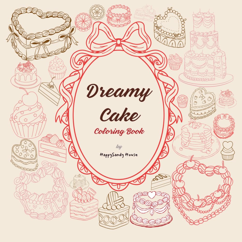 Dreamy Cake Coloring Book: 50+ Cute and Dreamy Cake Designs to Color | Sweet Dessert Coloring Pages for Relaxation, Creativity, and Stress Relief