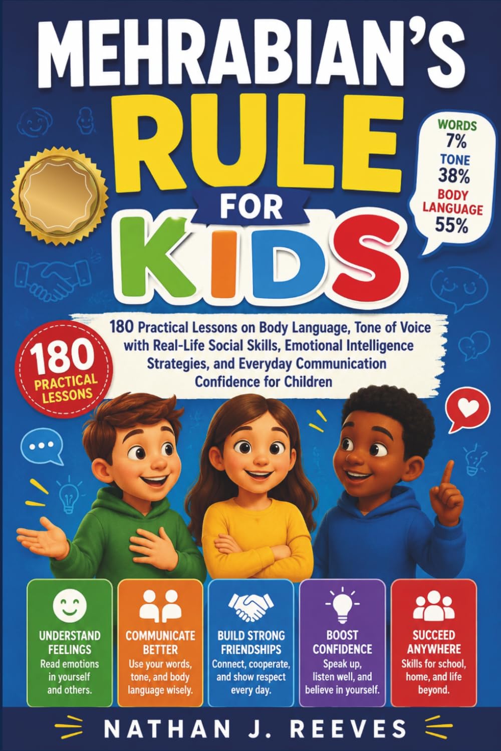 Mehrabian's Rule For Kids: 180 Practical Lessons on Body Language, Tone of Voice with Real-Life Social Skills, Emotional Intelligence Strategies, and Everyday Communication Confidence for Children