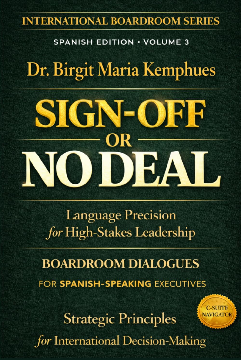 SIGN OFF or No DEAL: High-Stakes Leadership Boardroom Dialogues for Spanish-Speaking Executives (International Boardroom Series)