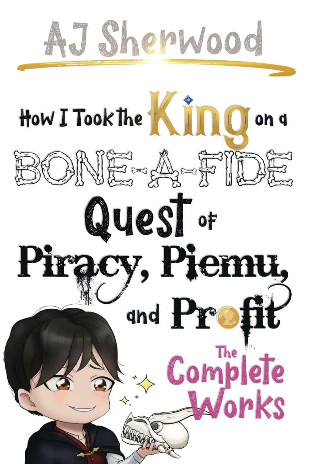 How I Took the King on a Bone-a-Fide Quest of Piracy, Piemu, and Profit (How I Stole the Princess's White Knight and Turned Him to Villainy)