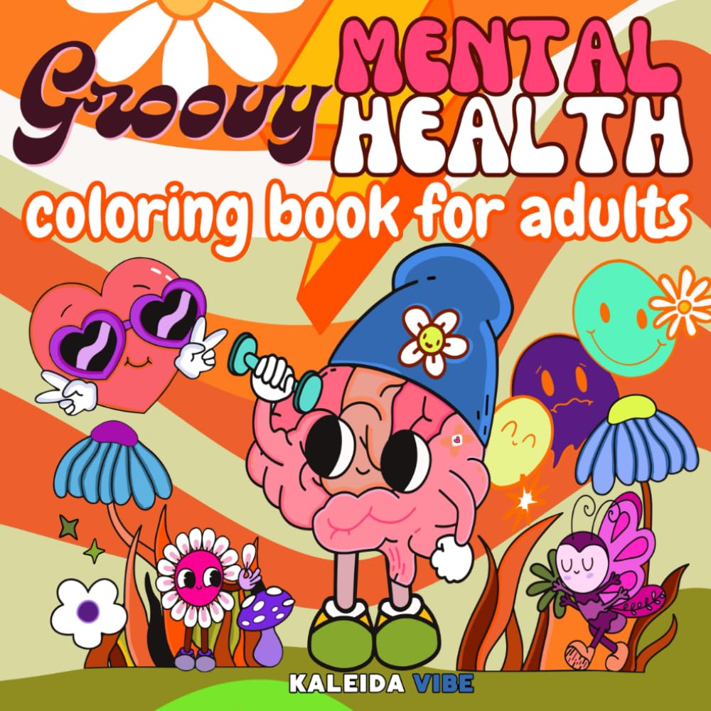 Groovy Mental Health: Coloring book for adults (Groovy Mind & Heart Series)