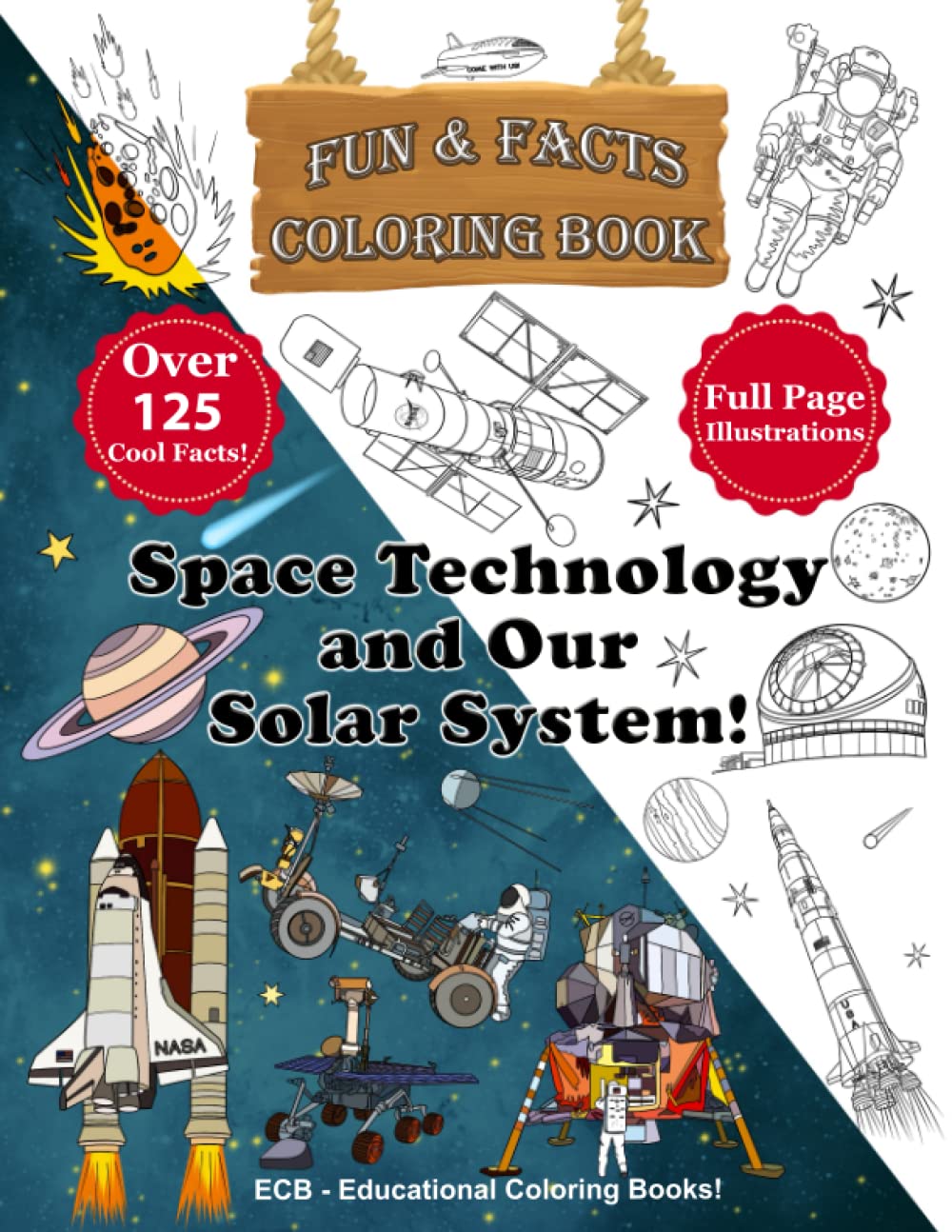 Space Technology and Our Solar System! - Fun & Facts Coloring Book: 30 original illustrations and over 125 cool facts! (We Can Color! - Fun & Facts Educational Coloring Books)