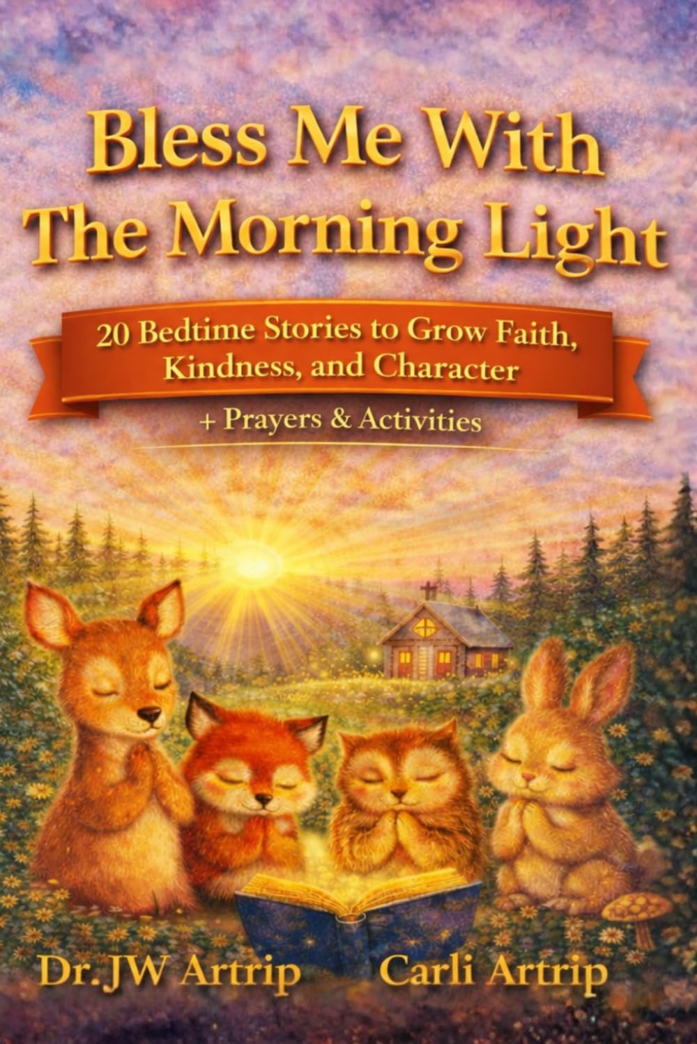 Bless Me With The Morning Light: Bedtime Stories for Girls and Boys: 5-minute Parables, Prayers, Reflections, Scriptures, and Gentle Life Lessons, Ages 2–7