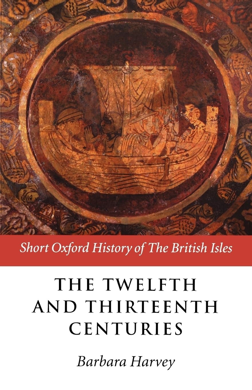 The Twelfth And Thirteenth Centuries: 1066 - c. 1280 (Short Oxford History of the British Isles)