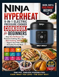 Ninja HyperHeat 9-in-1 Electric Pressure Cooker Cookbook for Beginners: Easy One-Pot Recipes for Pressure Cooking, Rice, Pasta, Slow Cooking, Steaming, Yogurt, Sous Vide, and Everyday Family Meal