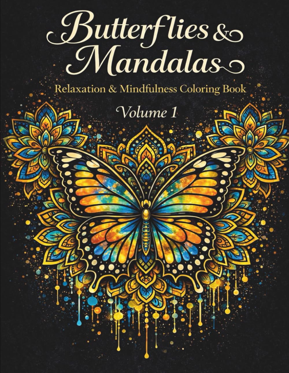 Butterflies & Mandalas - Volume 1: Relaxation & Mindfulness Coloring Book (Butterflies and Mandalas Coloring Series)