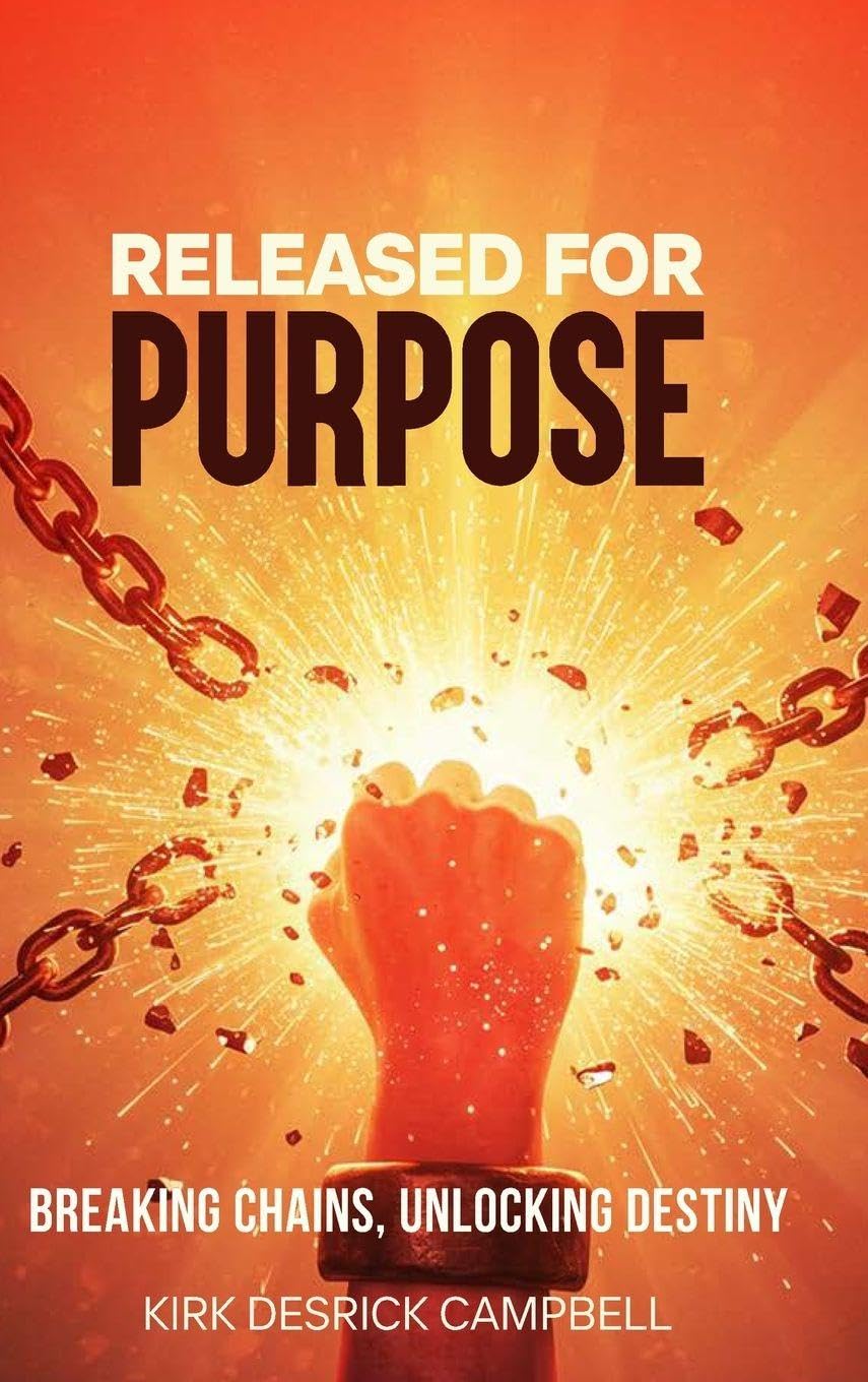 Released for Purpose: Breaking Chains, Unlocking Destiny