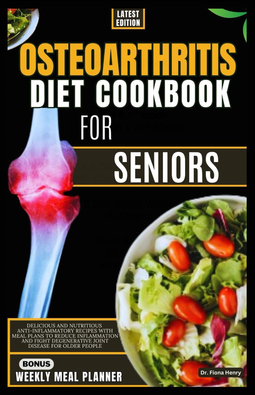 OSTEOARTHRITIS DIET COOKBOOK FOR SENIORS: Delicious and Nutritious Anti-inflammatory Recipes with Meal Plans to Reduce Inflammation and Fight ... Recipes for Osteoarthritis Relief)
