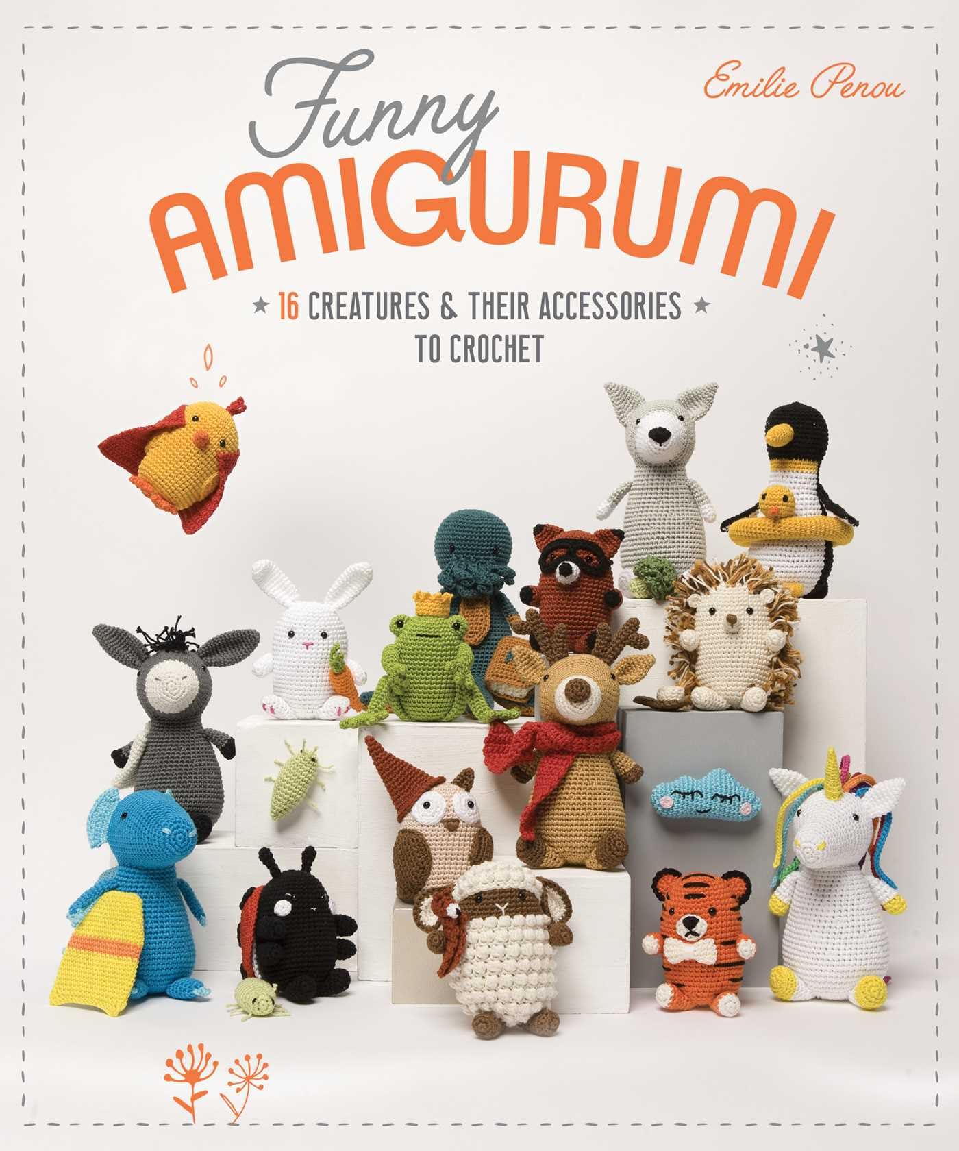 Funny Amigurumi: 16 creatures & their accessories to crochet