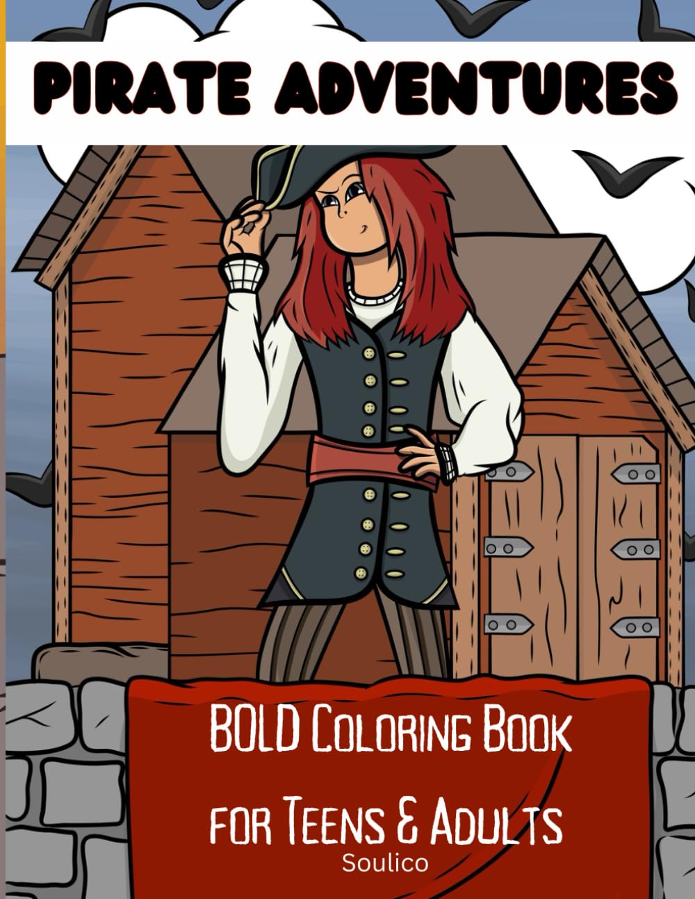 Pirate Adventures: A Fun Collection of 30 Pirate-Themed Coloring Pages Featuring Chibi Pirates, Action Scenes, Treasure Maps, Battles, Ships & Island Adventures