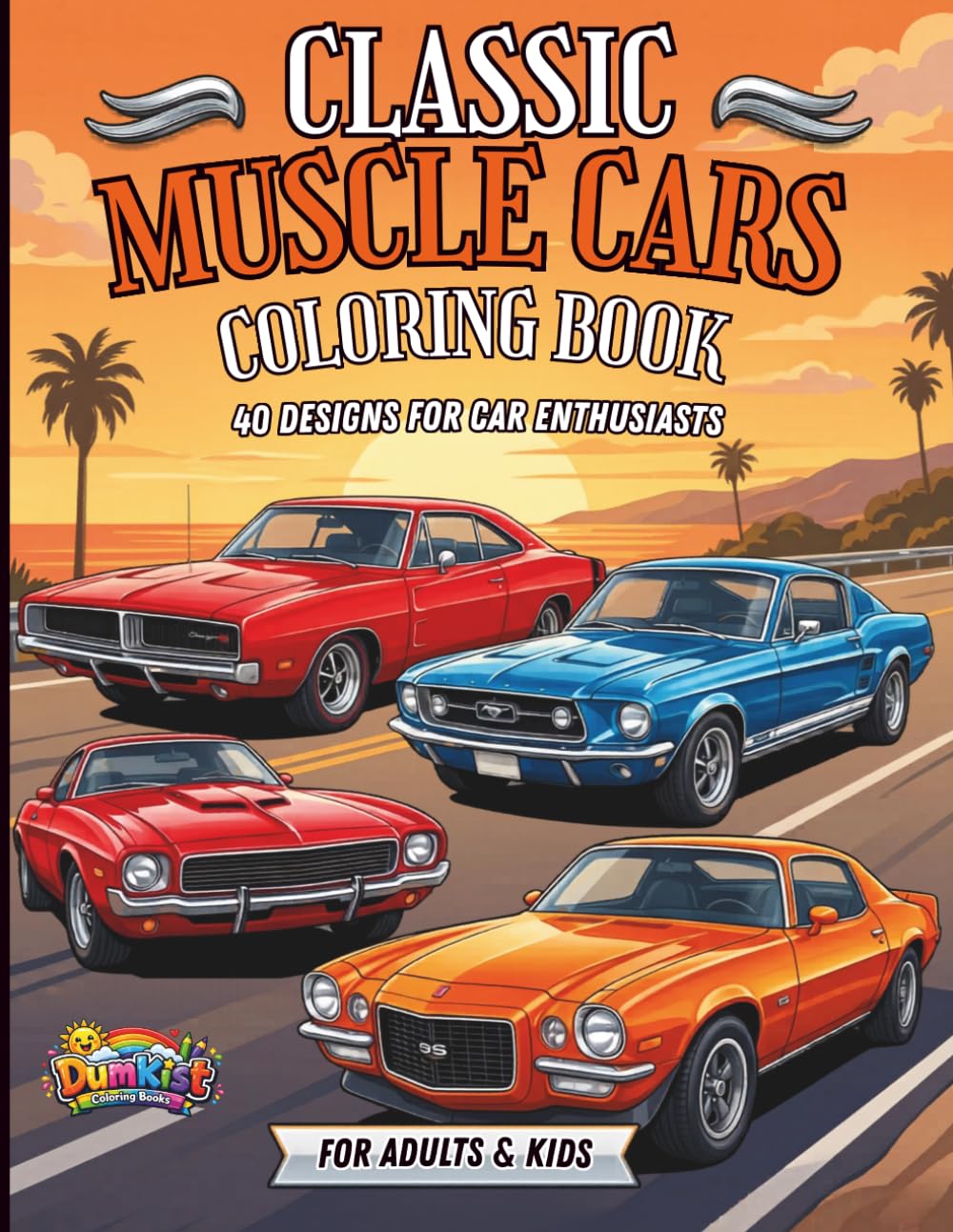 Classic Muscle Cars Coloring Book: Relaxation Coloring Pages for Kids, Adults, Boys, Men and Car Lovers