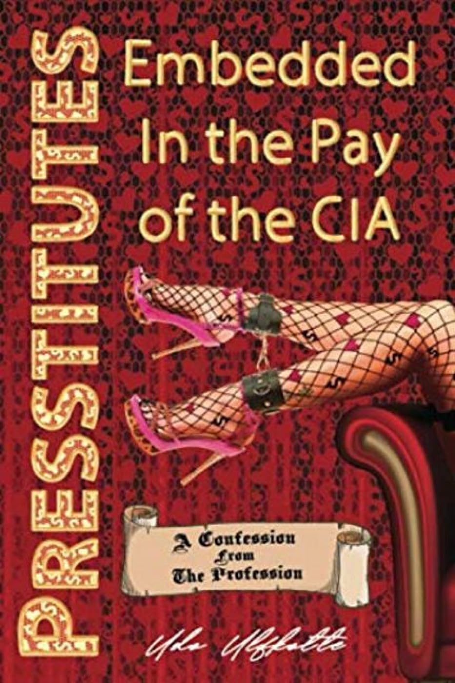 Presstitutes Embedded in the Pay of the CIA: A Confession from the Profession cover