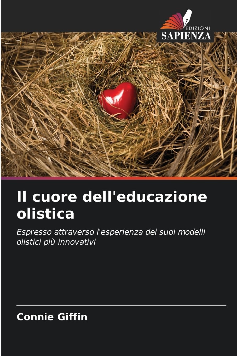 Il cuore dell'educazione olistica: Espresso attraverso l'esperienza dei suoi modelli olistici più innovativi
