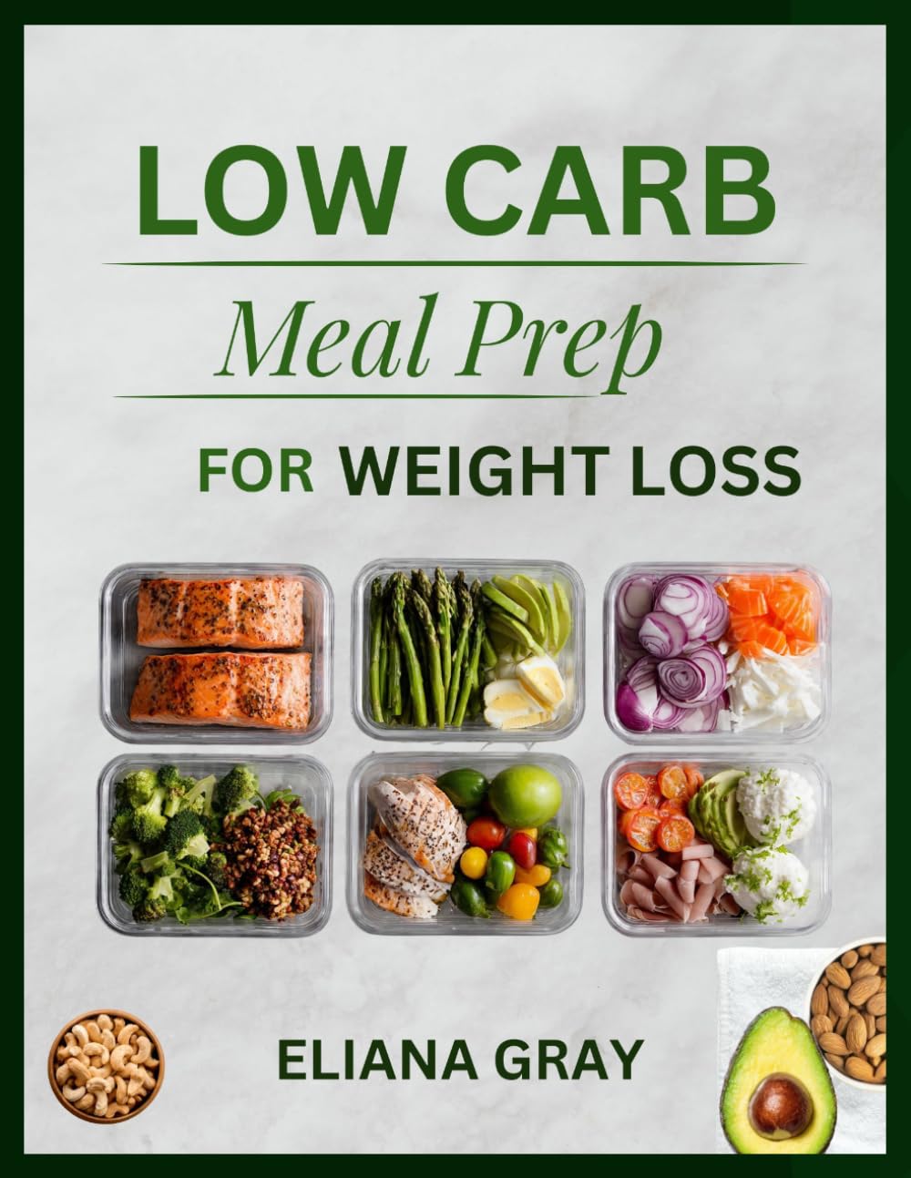 Low-Carb Meal Prep for Weight Loss: A Practical Guide to Easy Recipes, Weekly Planning, and Sustainable Weight Loss Without Stress or Assumption: 1 (Healthy Meal Plan)