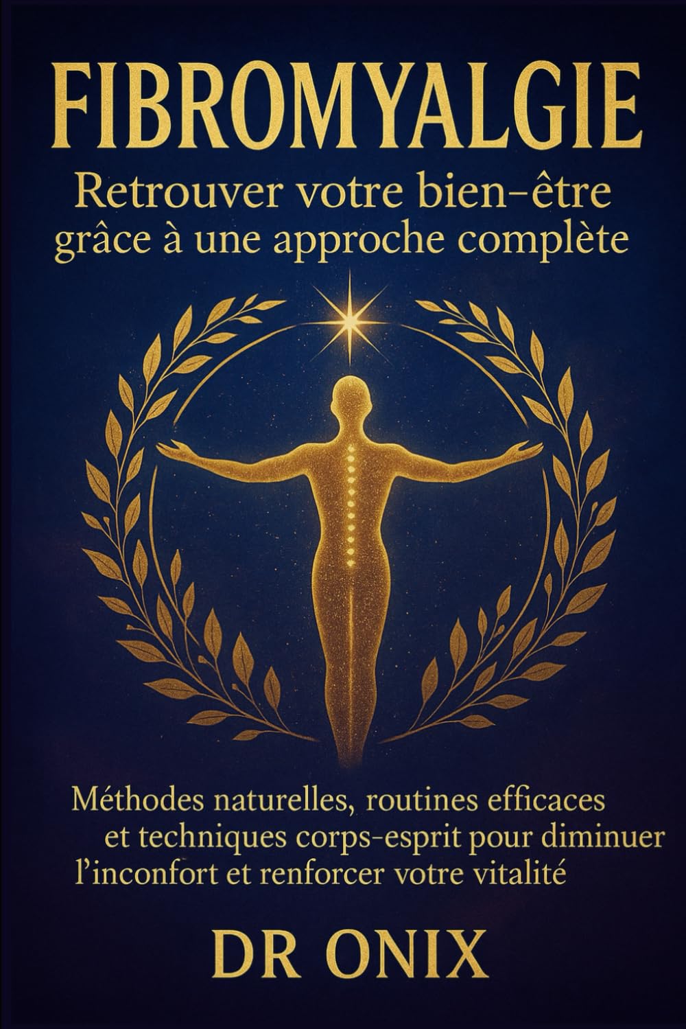Fibromyalgie Retrouver votre bien-être grâce à une approche complète: Méthodes naturelles, routines efficaces et techniques corps-esprit pour diminuer ... votre vitalité.: 2 (Fibromyalgie Dominiert)
