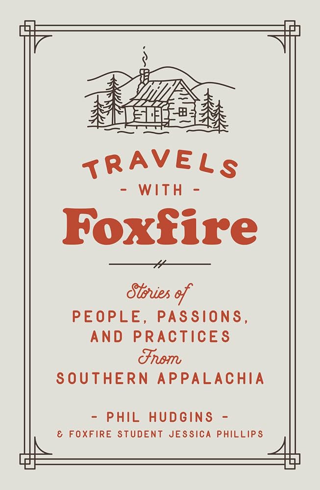 Travels with Foxfire: Stories of People, Passions, and Practices