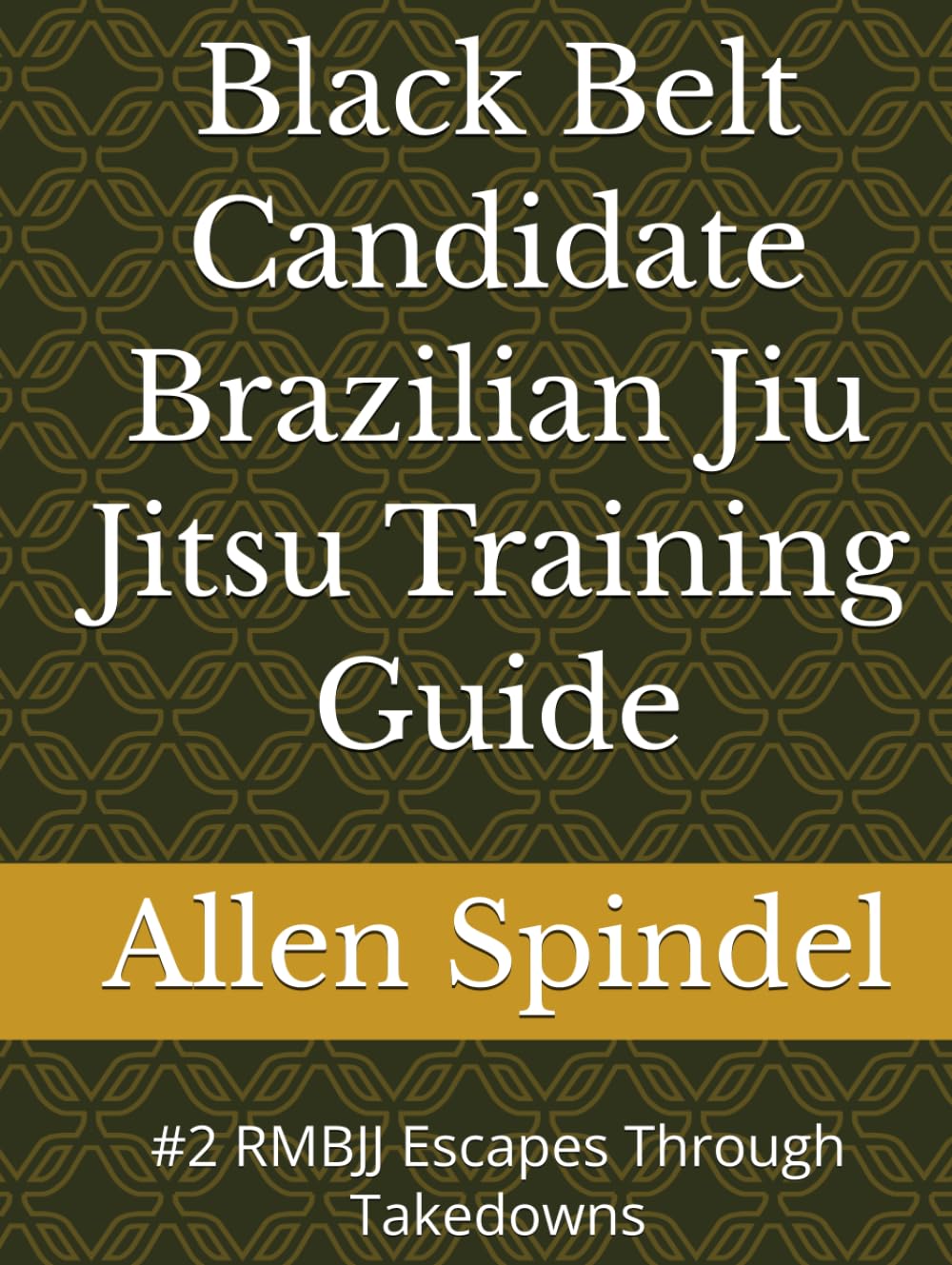 Black Belt Candidate Brazilian Jiu Jitsu Training Guide: #2 RMBJJ Escapes Through Takedowns