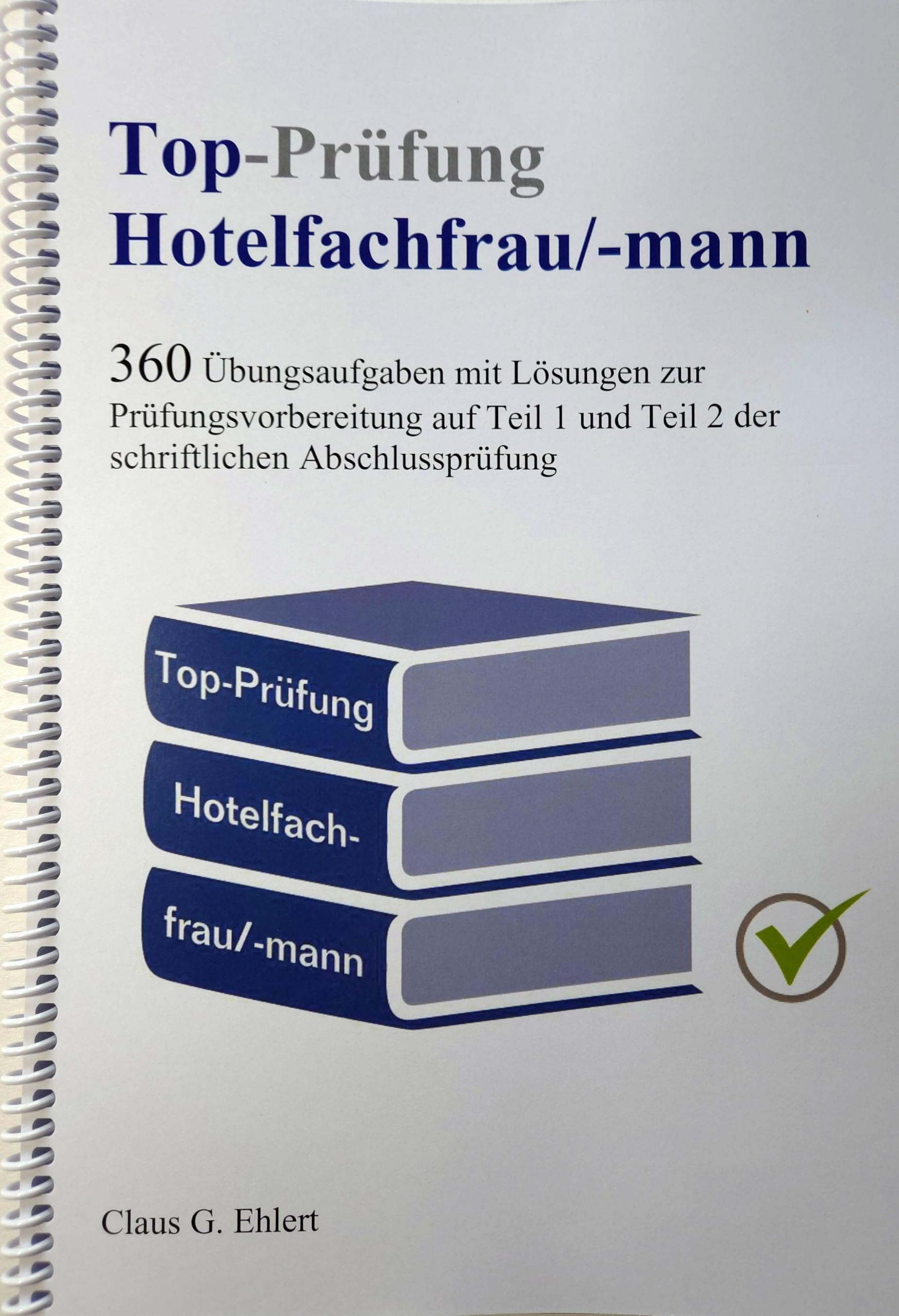 Top-Prüfung Hotelfachfrau / Hotelfachmann: 360 Aufgaben für eine effektive Prüfungsvorbereitung auf die Abschlussprüfung
