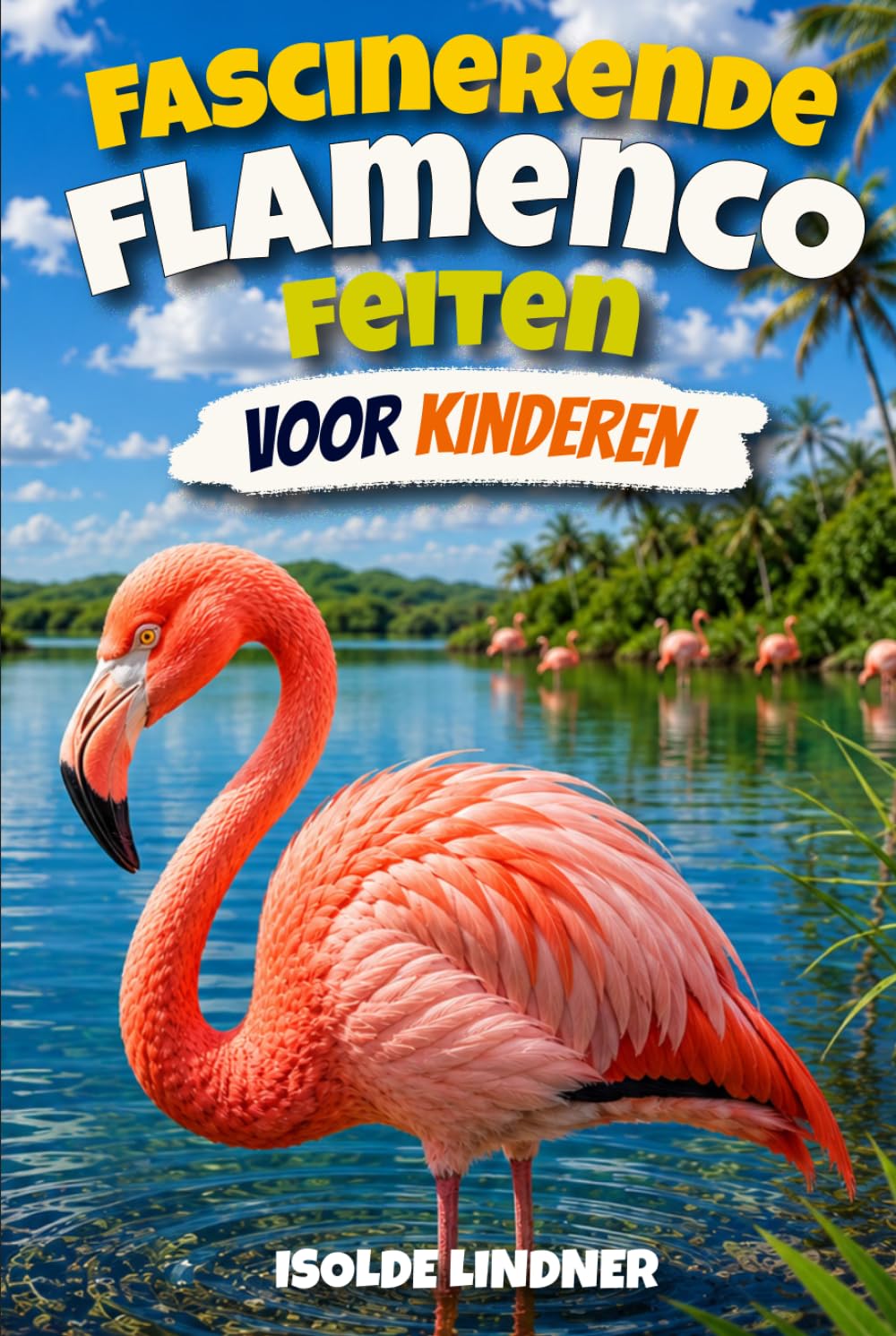 Fascinerende flamenco feiten voor slimme kinderen: Ontdek Geweldige Feiten Over Een van de Vreemdste Vogels van de Natuur