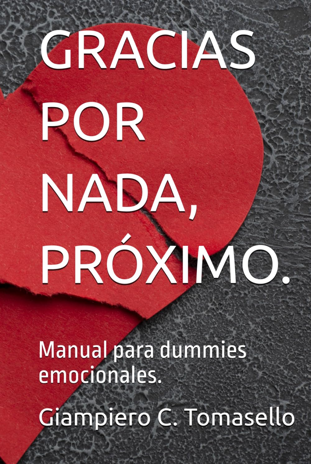 GRACIAS POR NADA, PRÓXIMO.: Manual para dummies emocionales