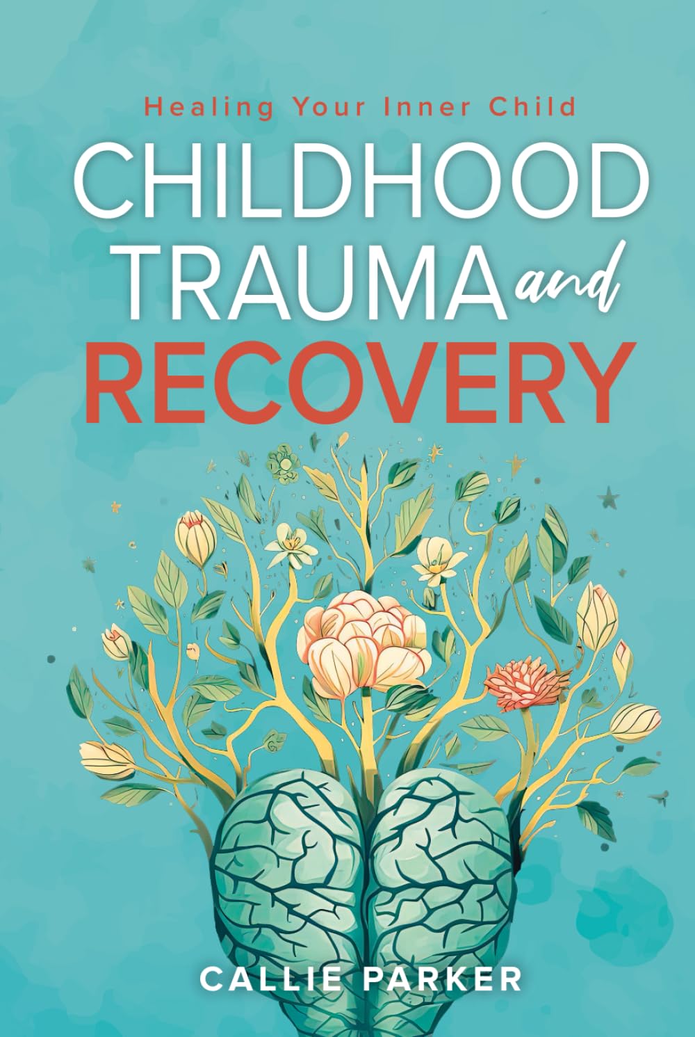 Childhood Trauma and Recovery: Healing Your Inner Child (Inner Peace Revolution)
