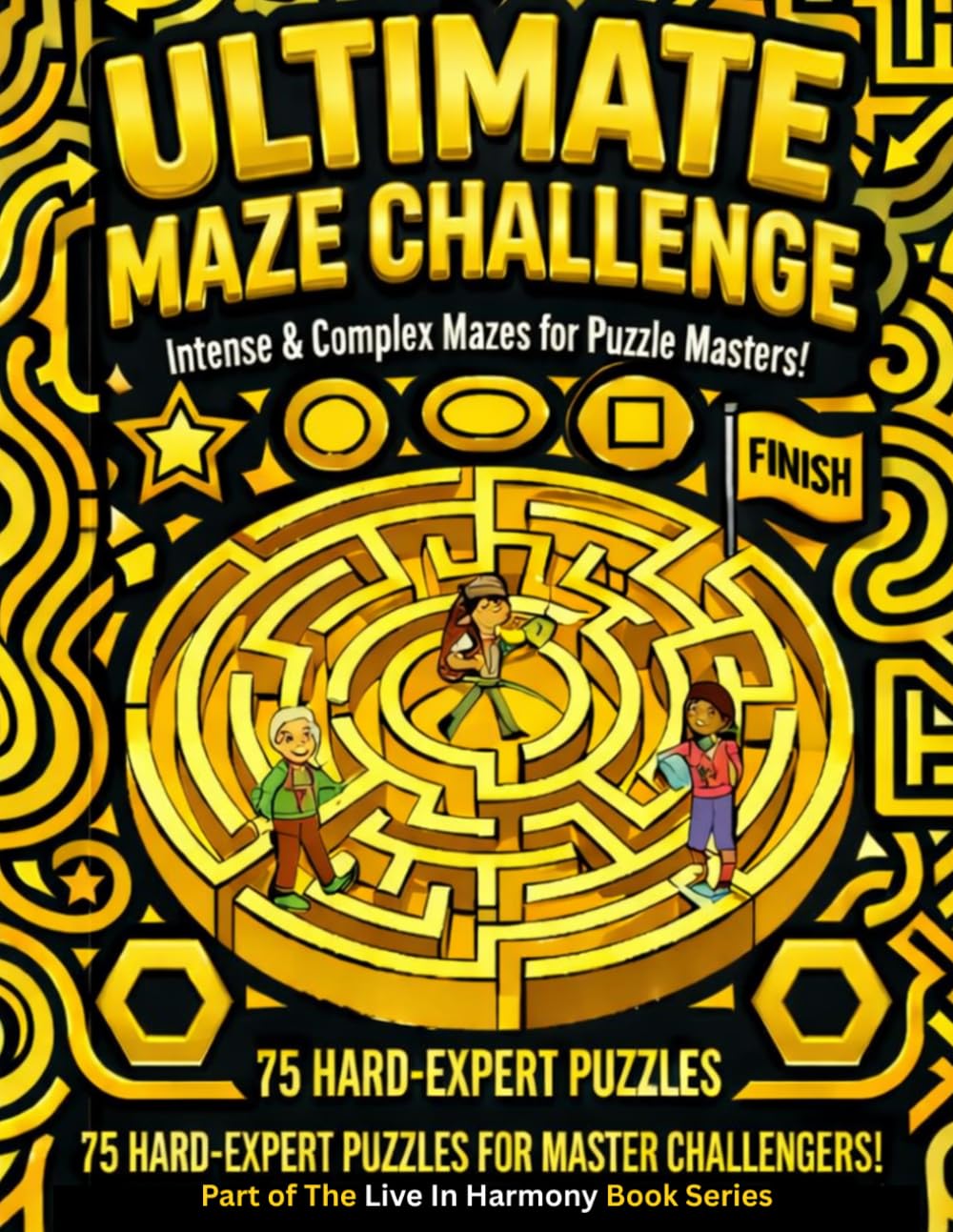 Ultimate Maze Challenge – Book 3 (Hard–Expert Edition): 75 Intense Hard–Expert Mazes for All‑Ages Puzzle Masters & Advanced solvers