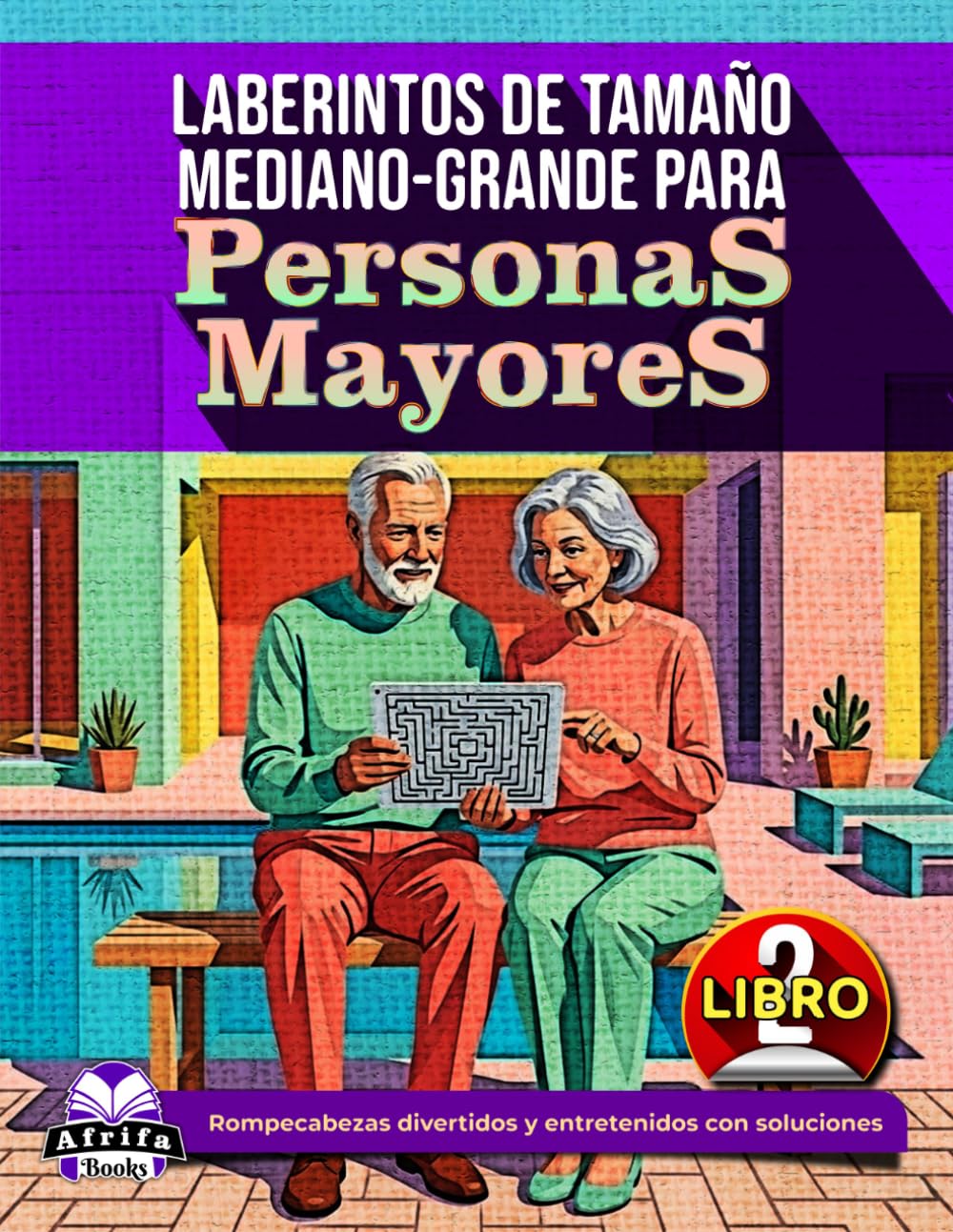 Laberintos de tamaño mediano-grande para personas mayores: Juegos mentales relajantes y actividades de rompecabezas para adultos mayores (Libro 2): ... divertidos y entretenidos con soluciones.