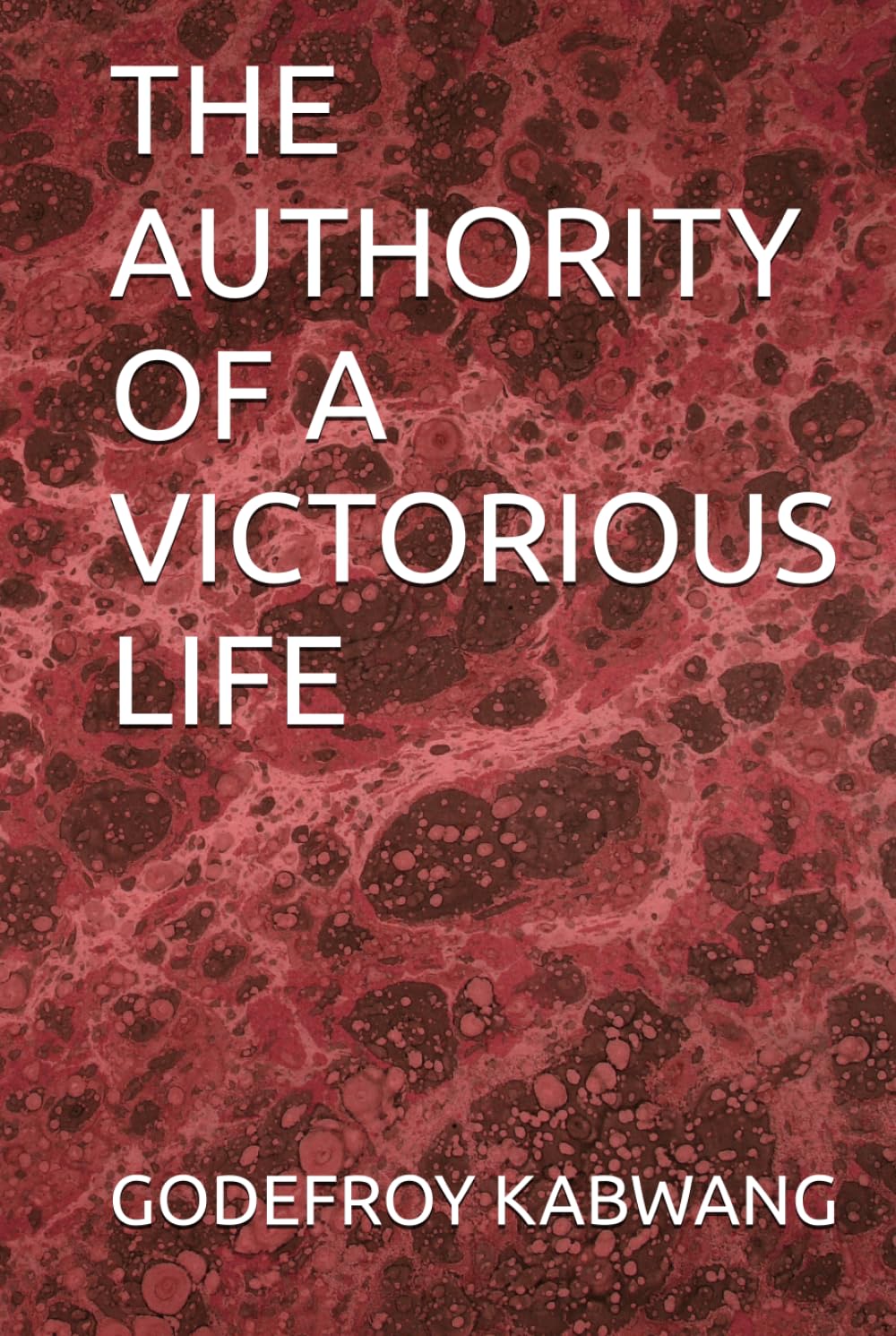 THE AUTHORITY OF A VICTORIOUS LIFE