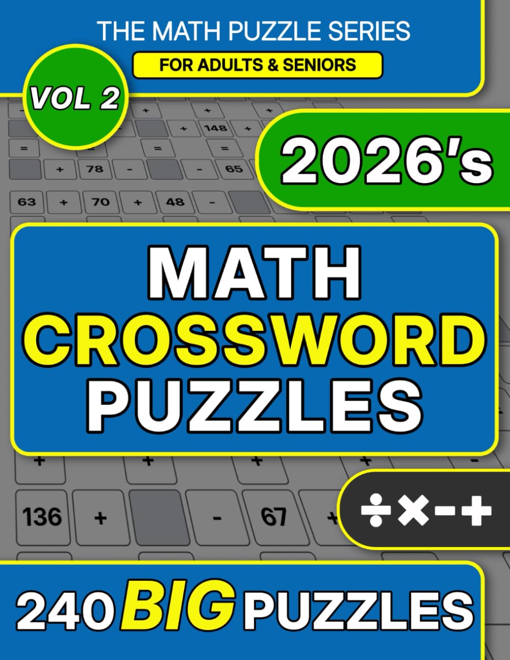 Math CrossWord Puzzles: A Collection of 240 Analytical Logic Games Featuring Addition, Subtraction, Multiplication, and Division (The Polymath Puzzle Series)