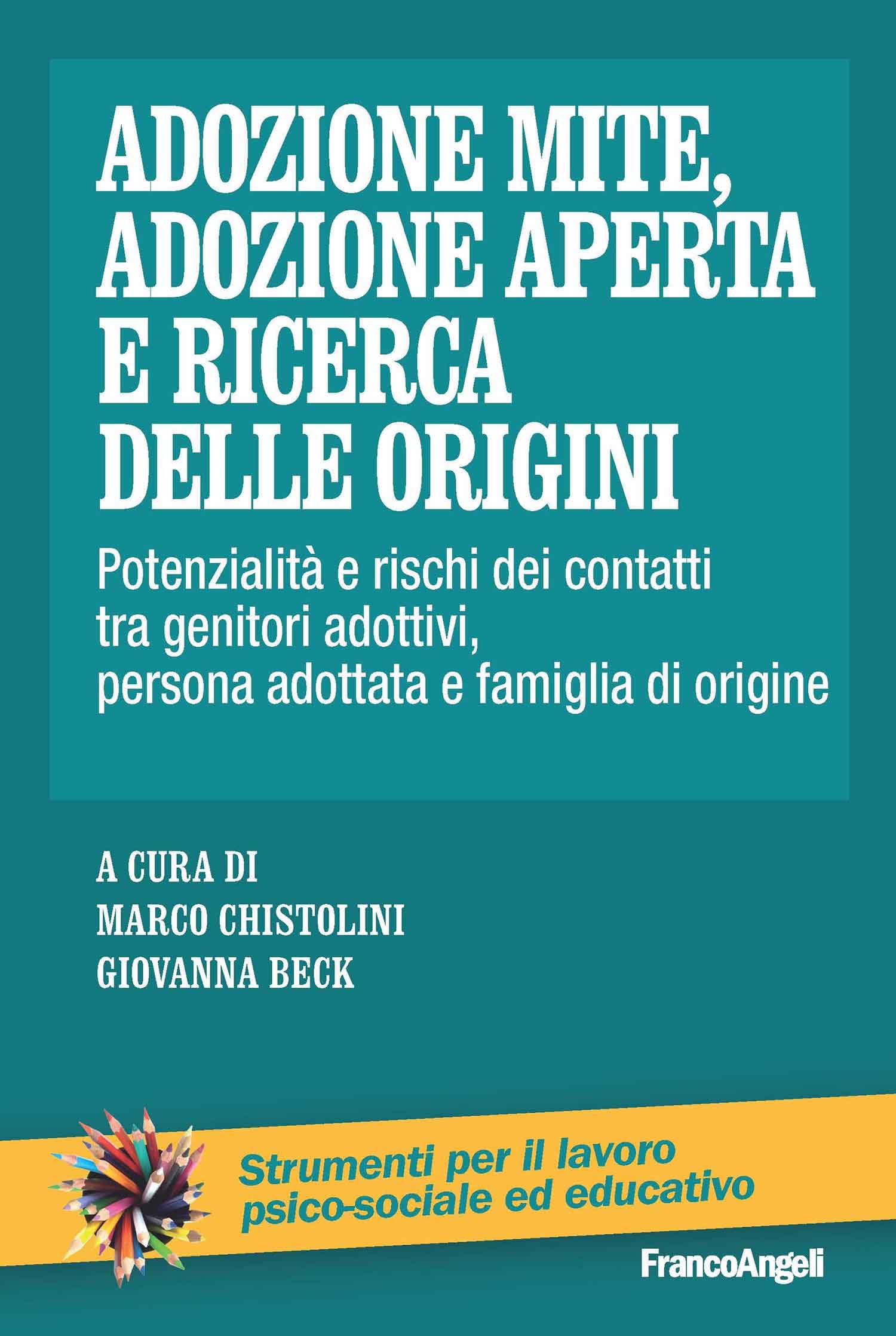 Adozione mite, adozione aperta e ricerca delle origini: Potenzialità e rischi dei contatti tra genitori adottivi, persona adottata e famiglia di origine