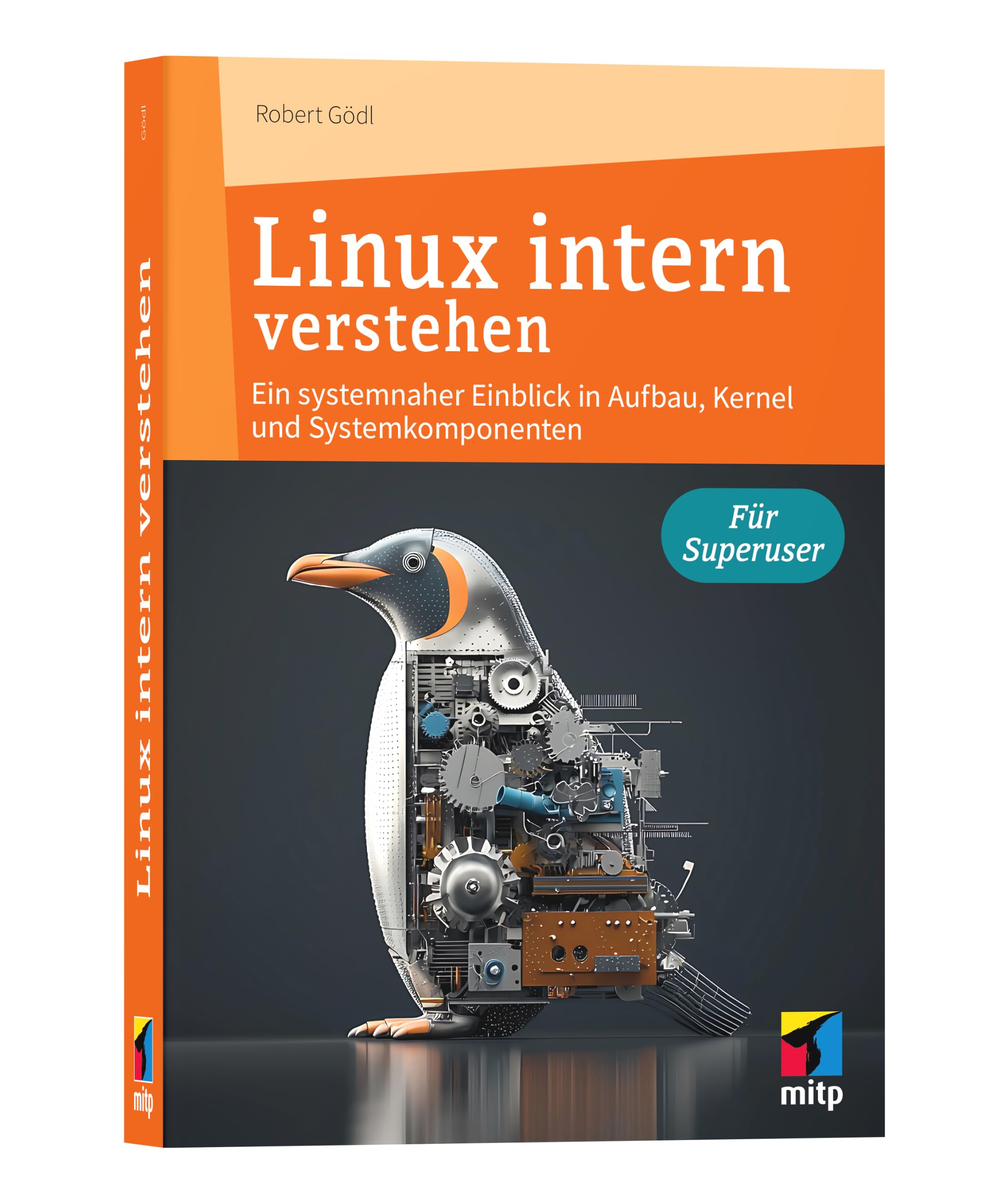 Linux intern verstehen: Ein systemnaher Einblick in Aufbau, Kernel und Systemkomponenten (mitp Professional)