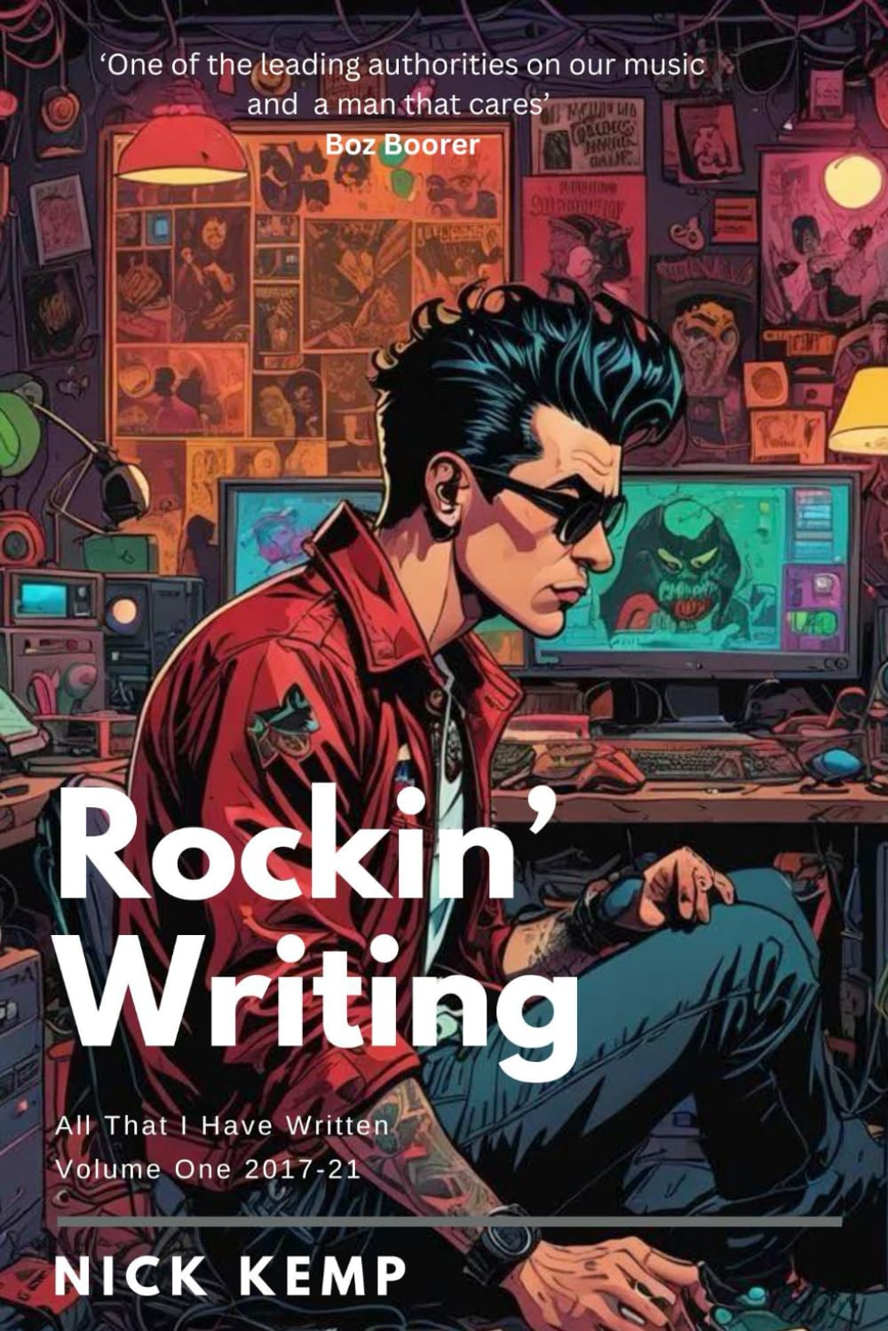 Rockin' Writing: All That I Have Written: Volume One, 2017-2021
