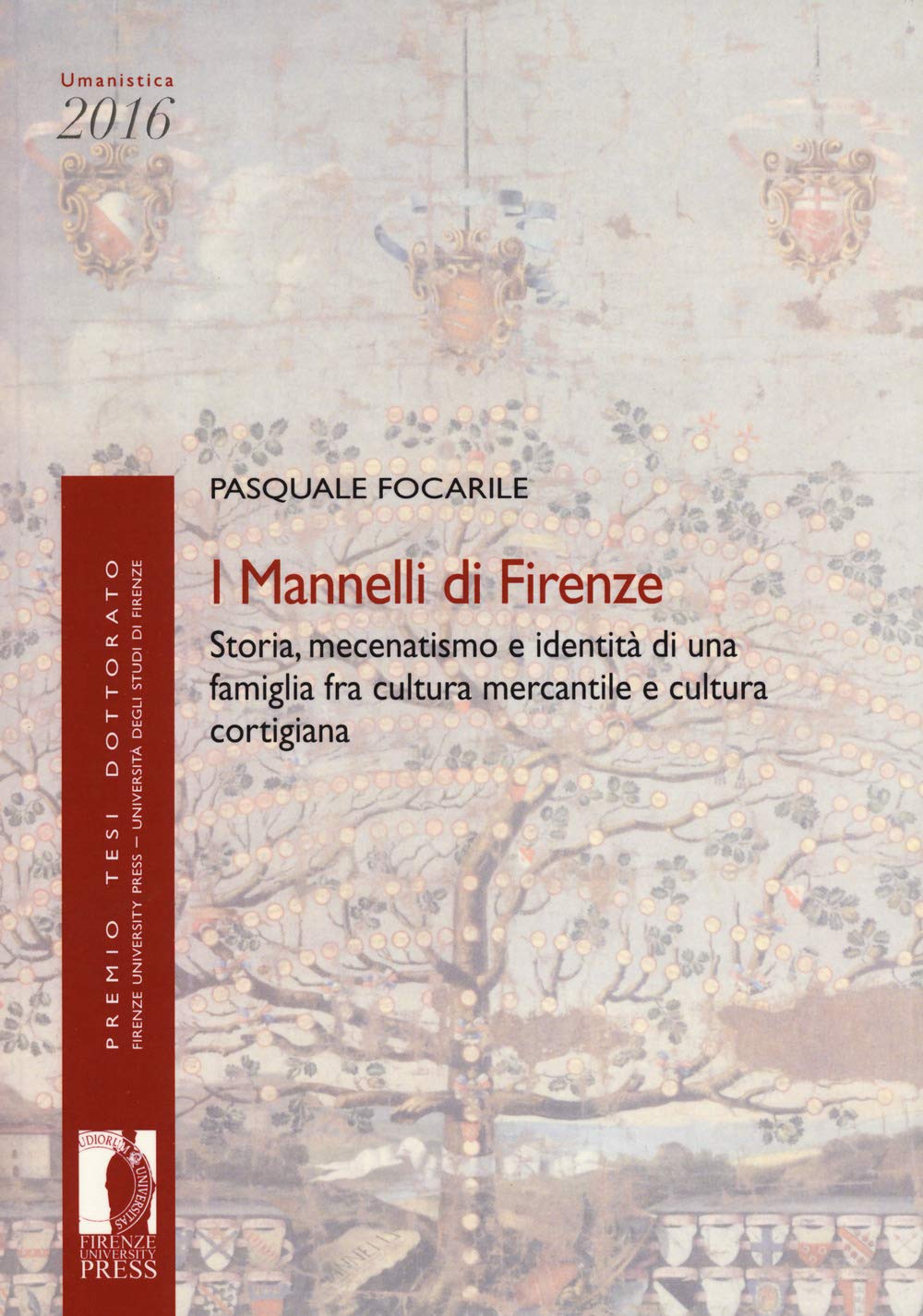 I Mannelli Di Firenze. Storia, Mecenatismo E Identità Di Una Famiglia Fra Cultura Mercantile E Cultura Cortigiana - 4
