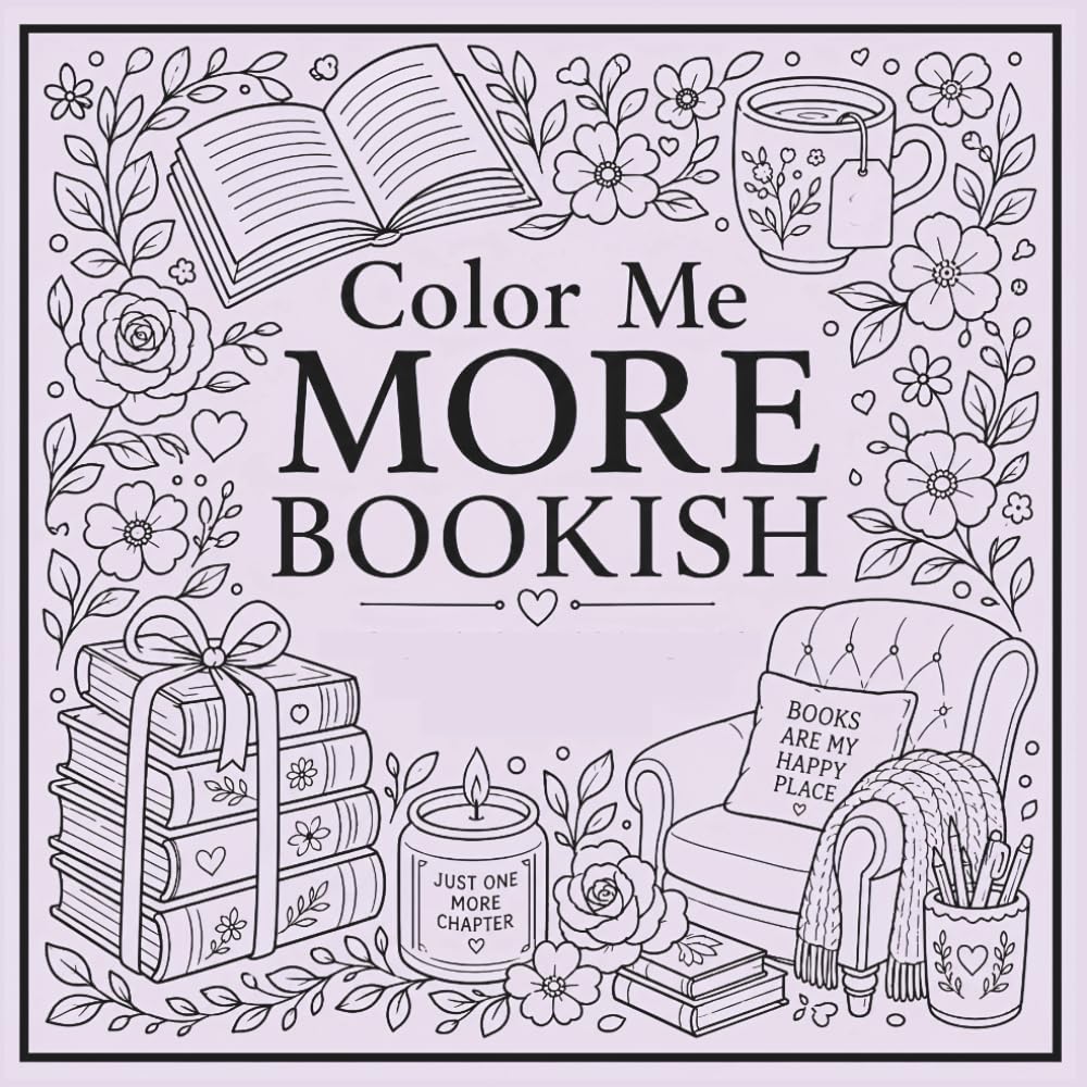 Color Me MORE Bookish: Another Cozy Adult Coloring Book for all the Book Lovers Out There