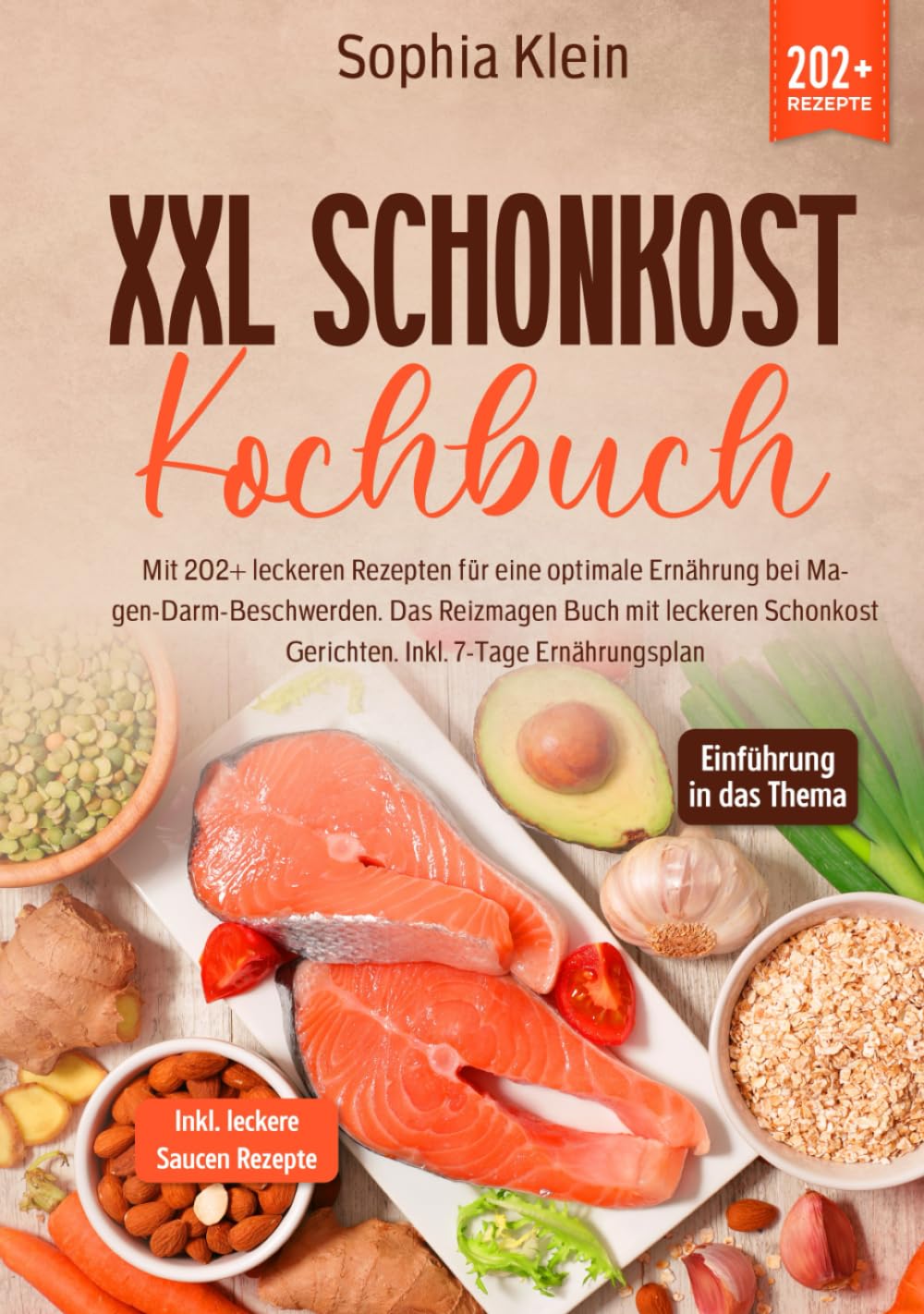 XXL Schonkost Kochbuch: Mit 202+ leckeren Rezepten für eine optimale Ernährung bei Magen-Darm-Beschwerden. Das Reizmagen Buch mit leckeren Schonkost Gerichten