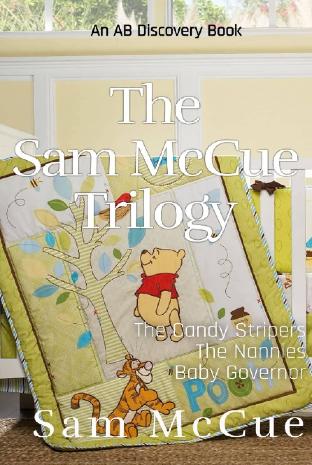 The Sam McCue Trilogy: An ABDL life story